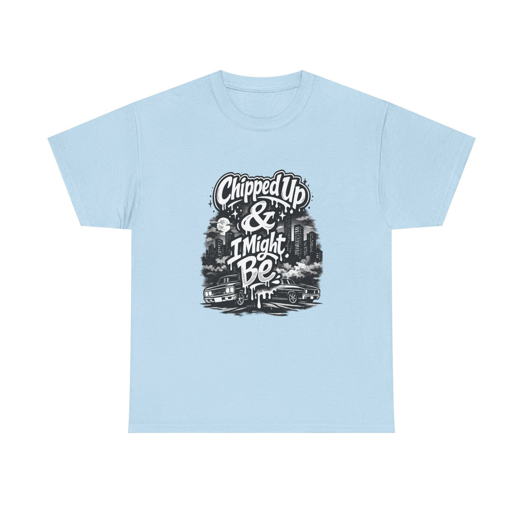 T-Shirt — "Chipped Up & I Might Be" Retro City Graphic Tee
