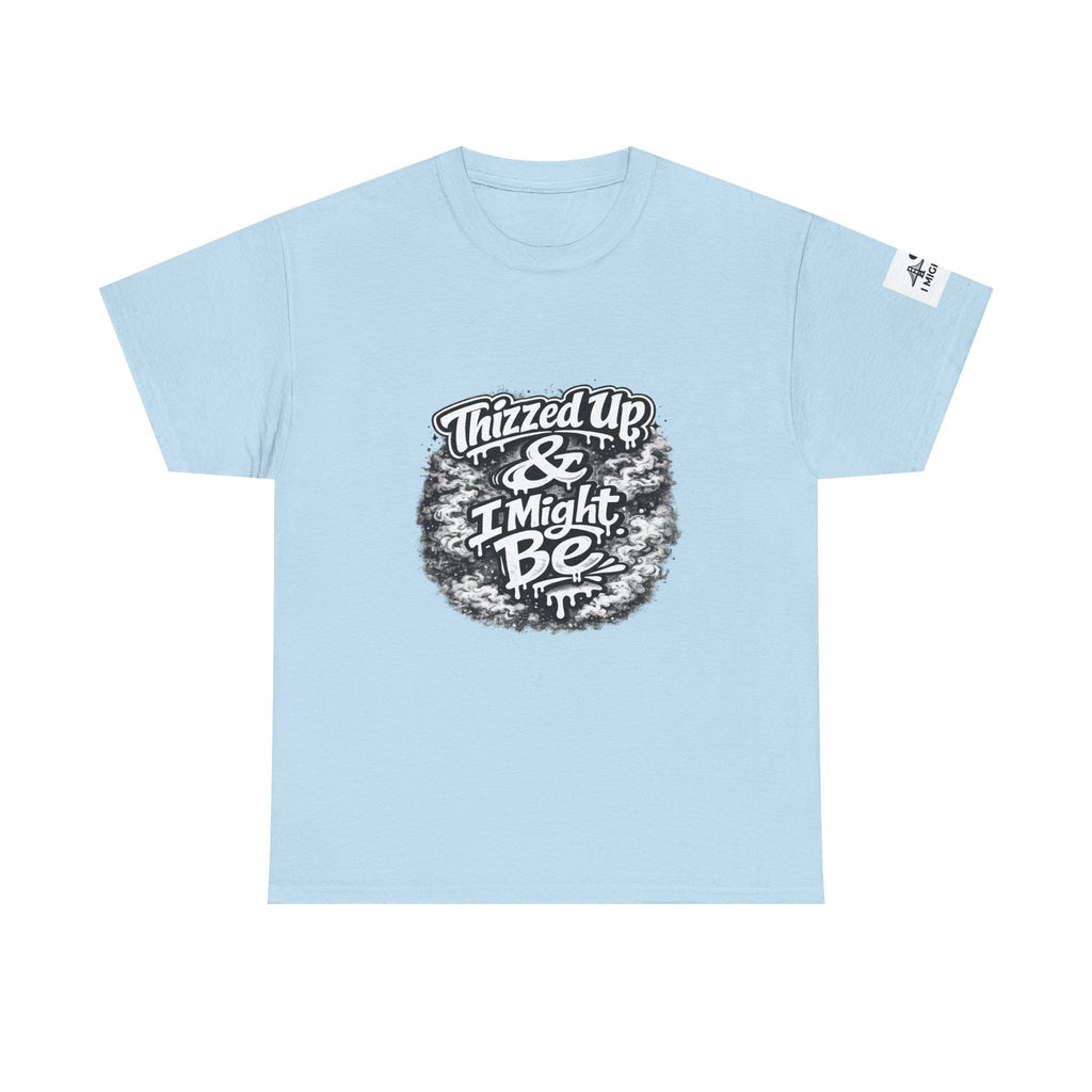 Graphic Tee — “Thizzed Up & I Might Be” Vintage Tie-Dye Style Shirt