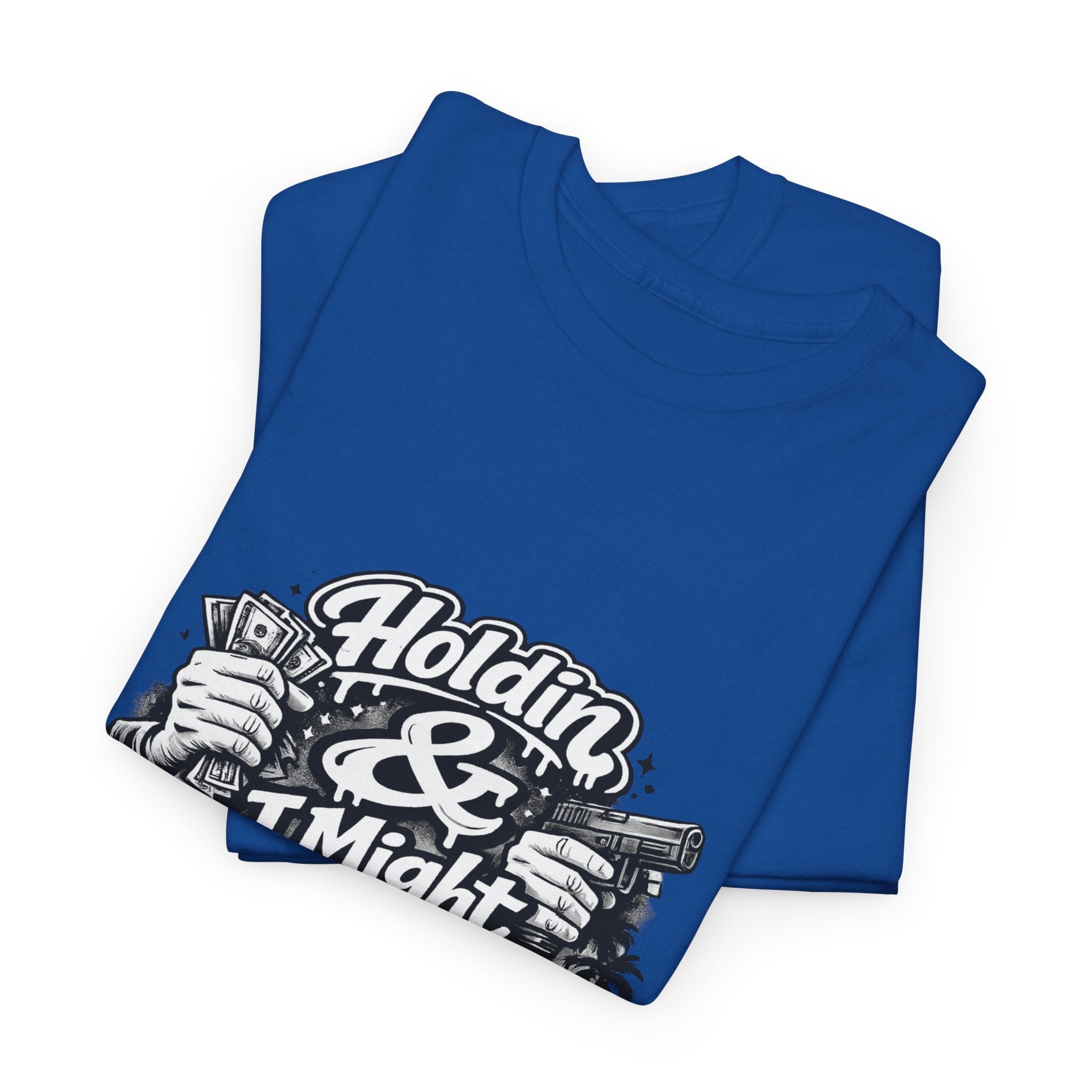 Unisex Heavy Cotton Tee Holdin & I Might Be