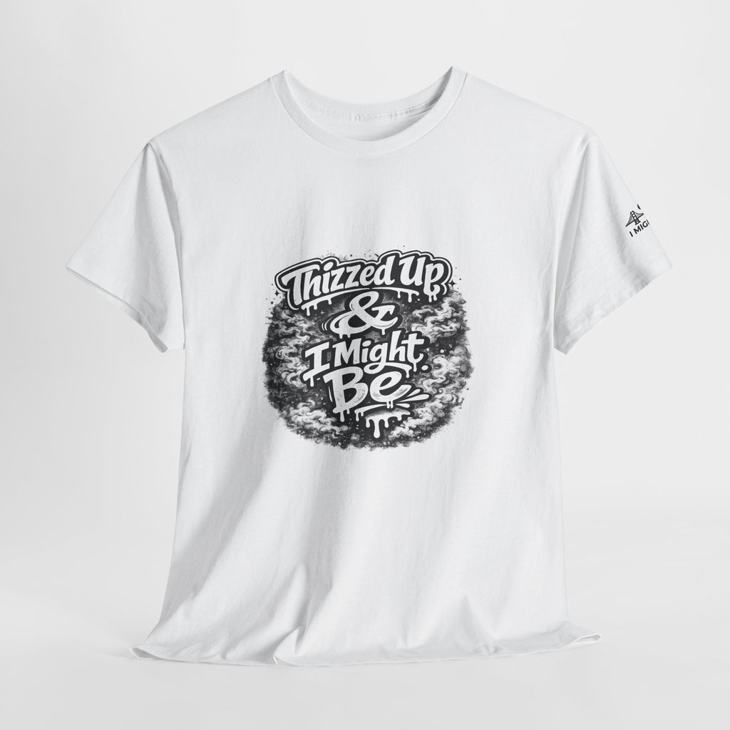 Graphic Tee — “Thizzed Up & I Might Be” Vintage Tie-Dye Style Shirt