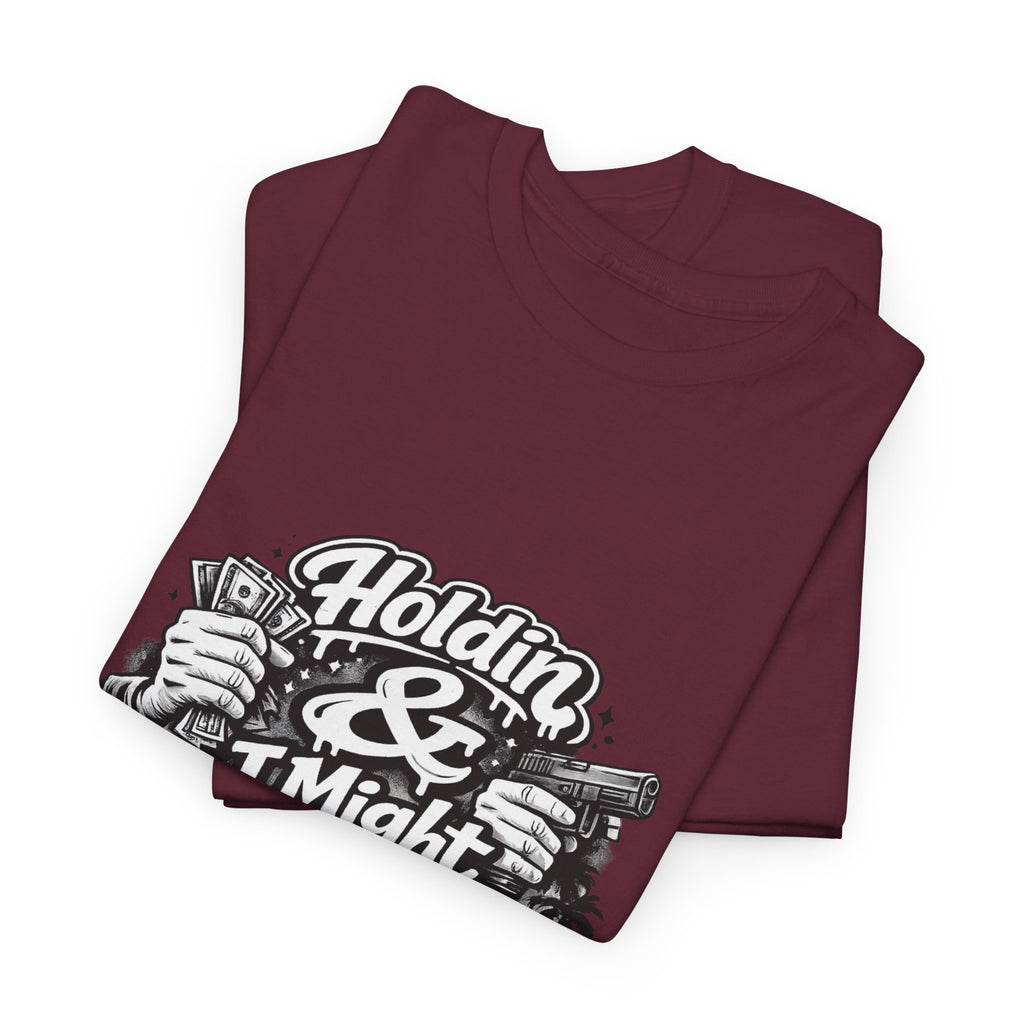 Unisex Heavy Cotton Tee Holdin & I Might Be