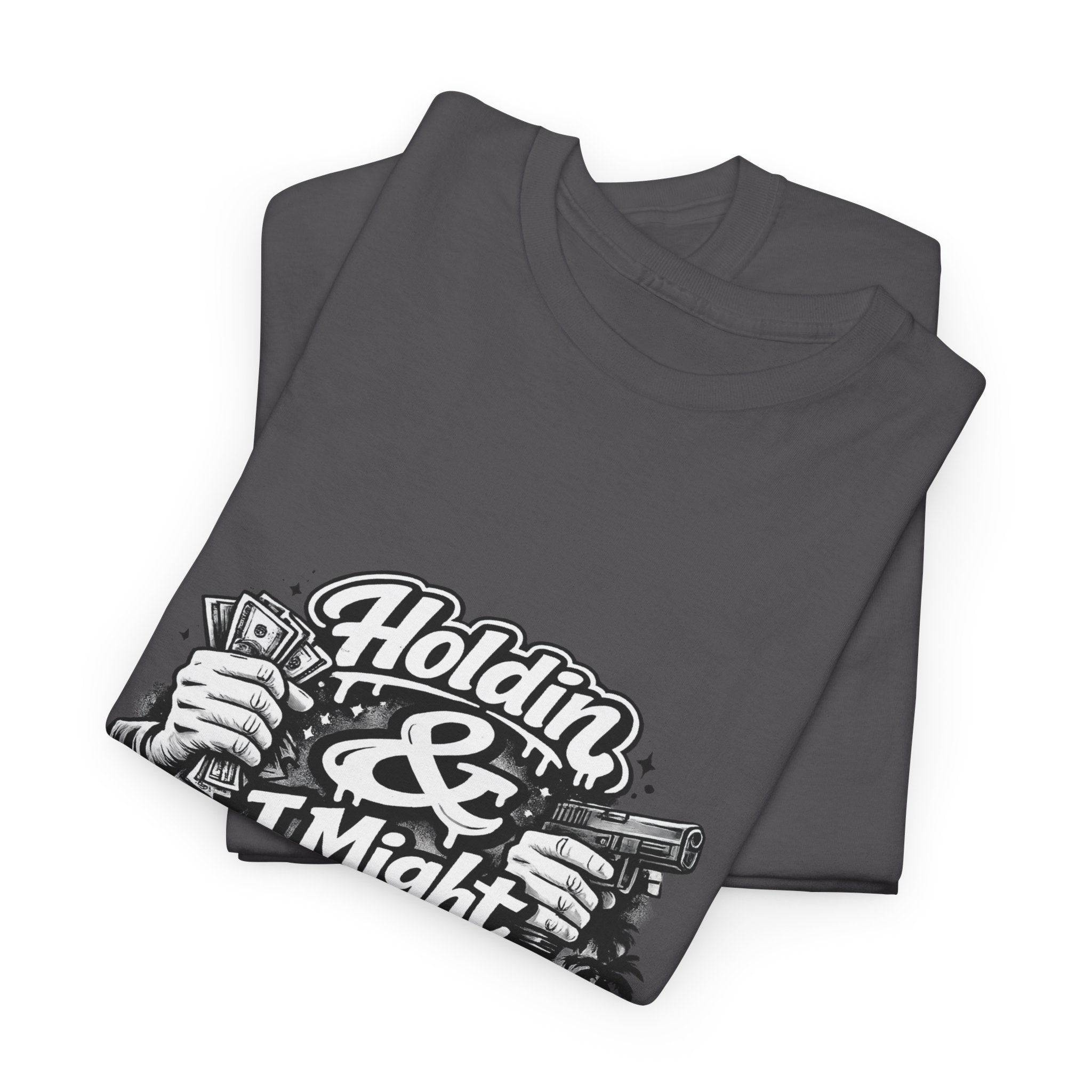 Unisex Heavy Cotton Tee Holdin & I Might Be