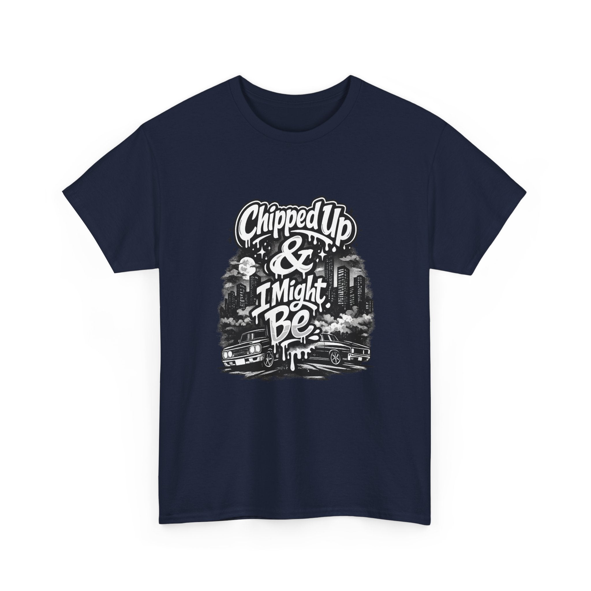 T-Shirt — "Chipped Up & I Might Be" Retro City Graphic Tee