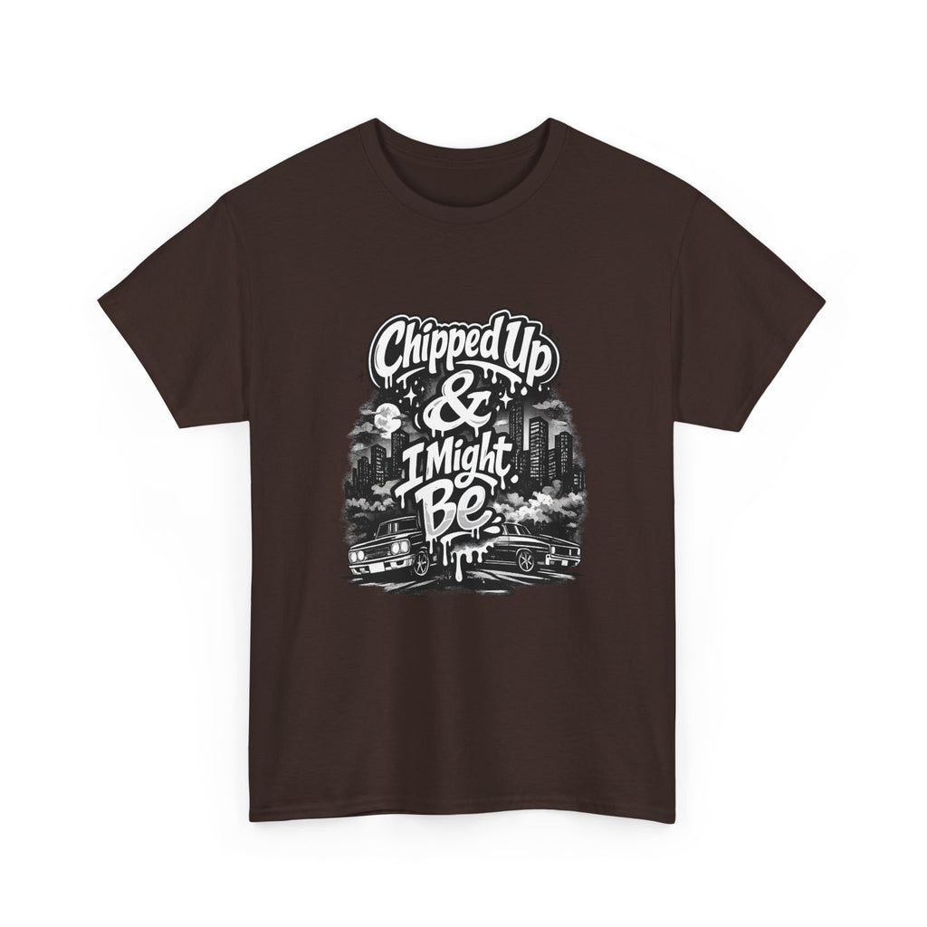 T-Shirt — "Chipped Up & I Might Be" Retro City Graphic Tee