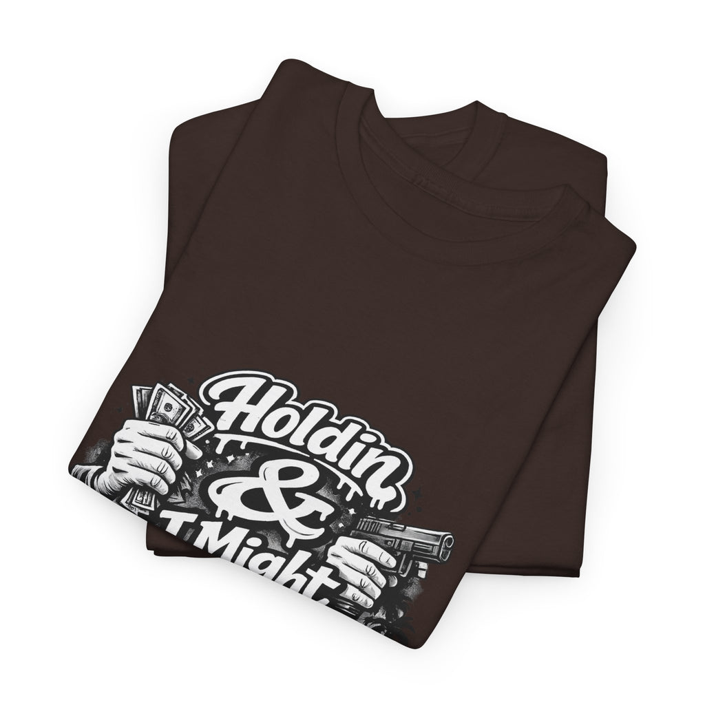 Unisex Heavy Cotton Tee Holdin & I Might Be
