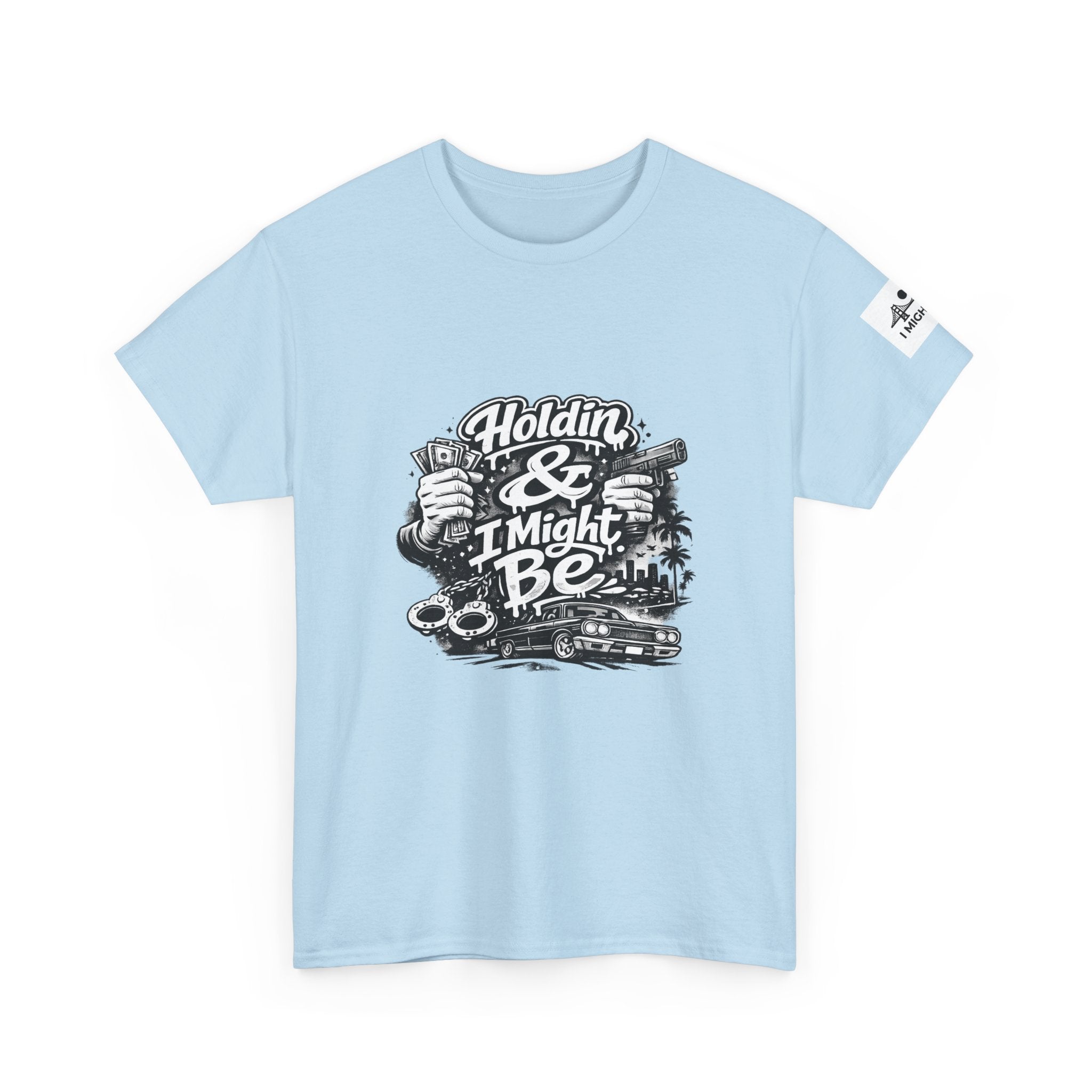 Unisex Heavy Cotton Tee Holdin & I Might Be
