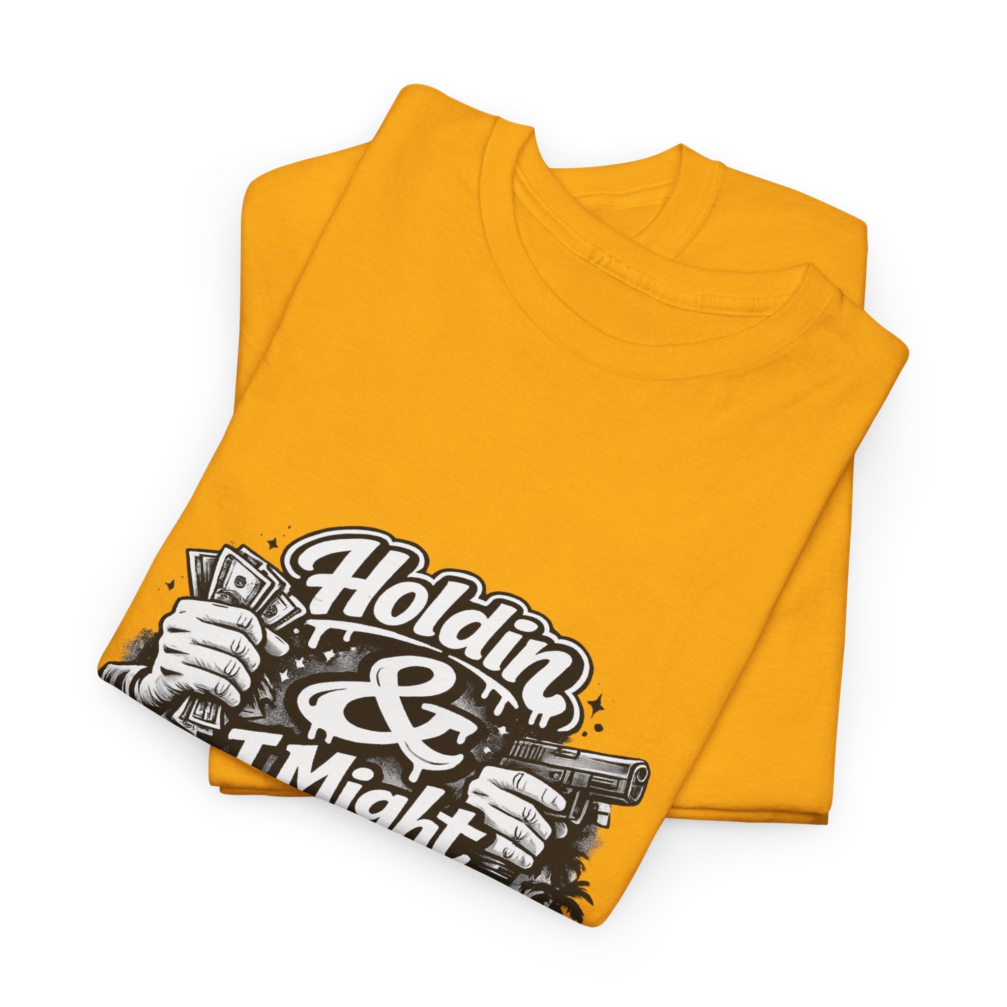 Unisex Heavy Cotton Tee Holdin & I Might Be