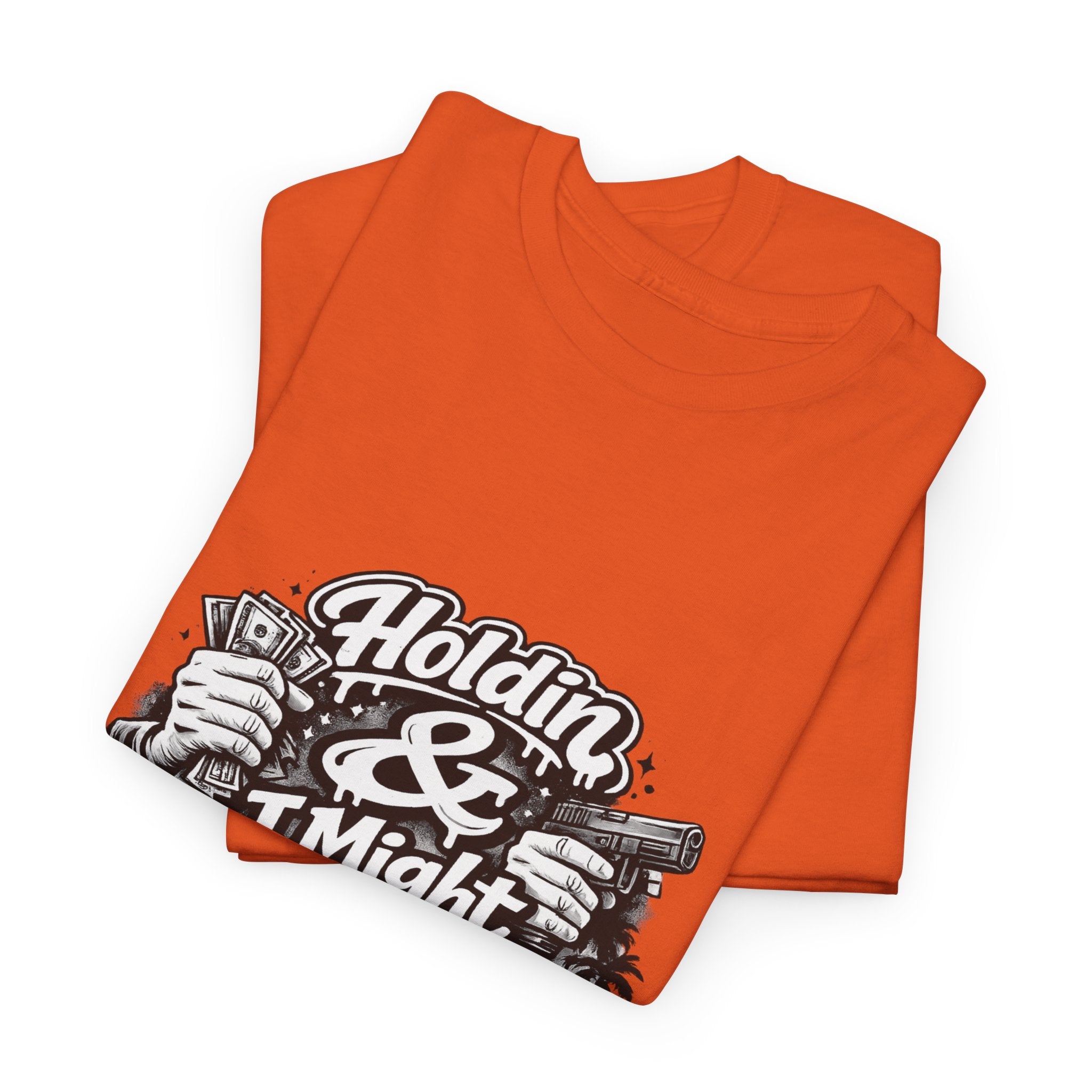 Unisex Heavy Cotton Tee Holdin & I Might Be