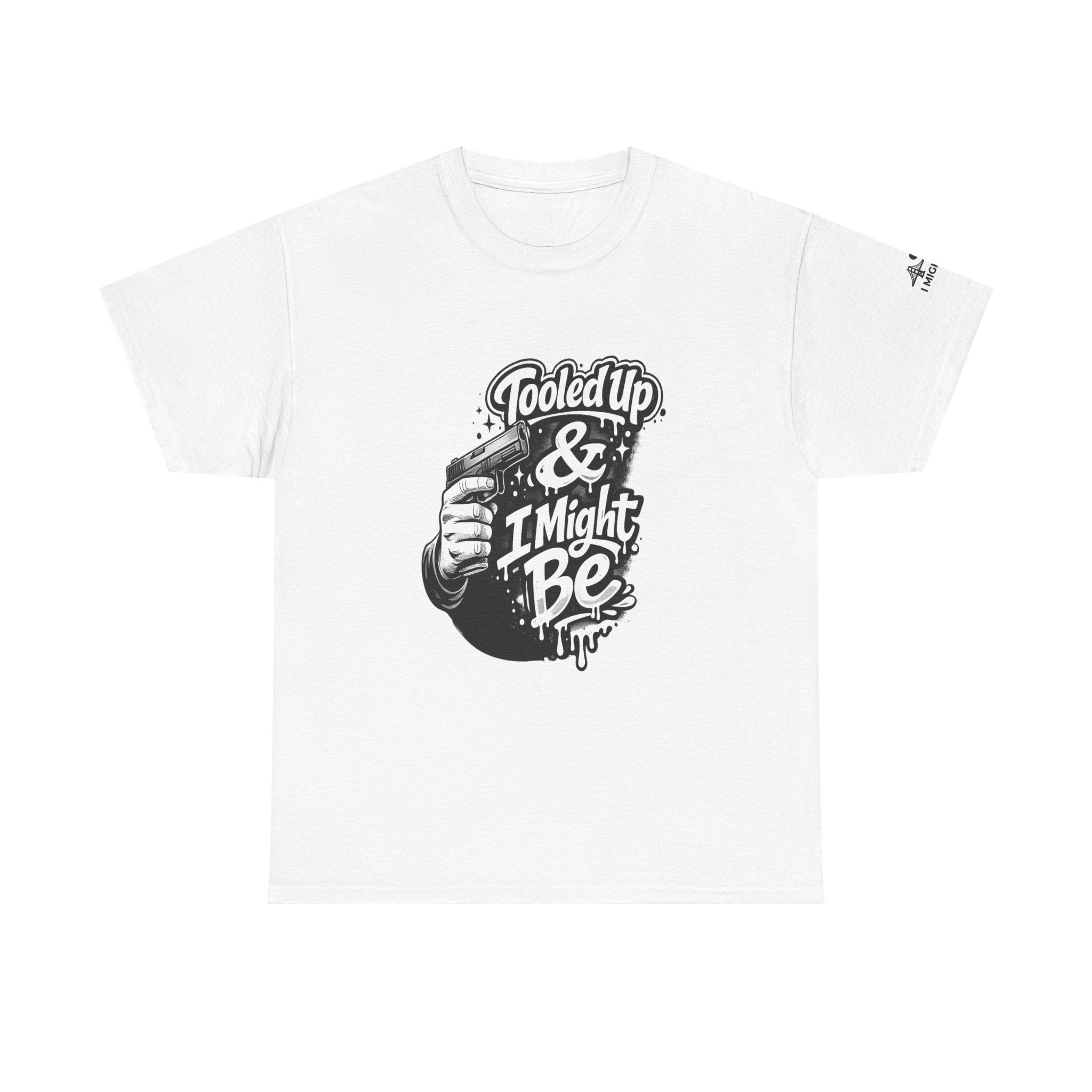 T-Shirt — 'Tooled Up & I Might Be' Mechanic Garage Tee