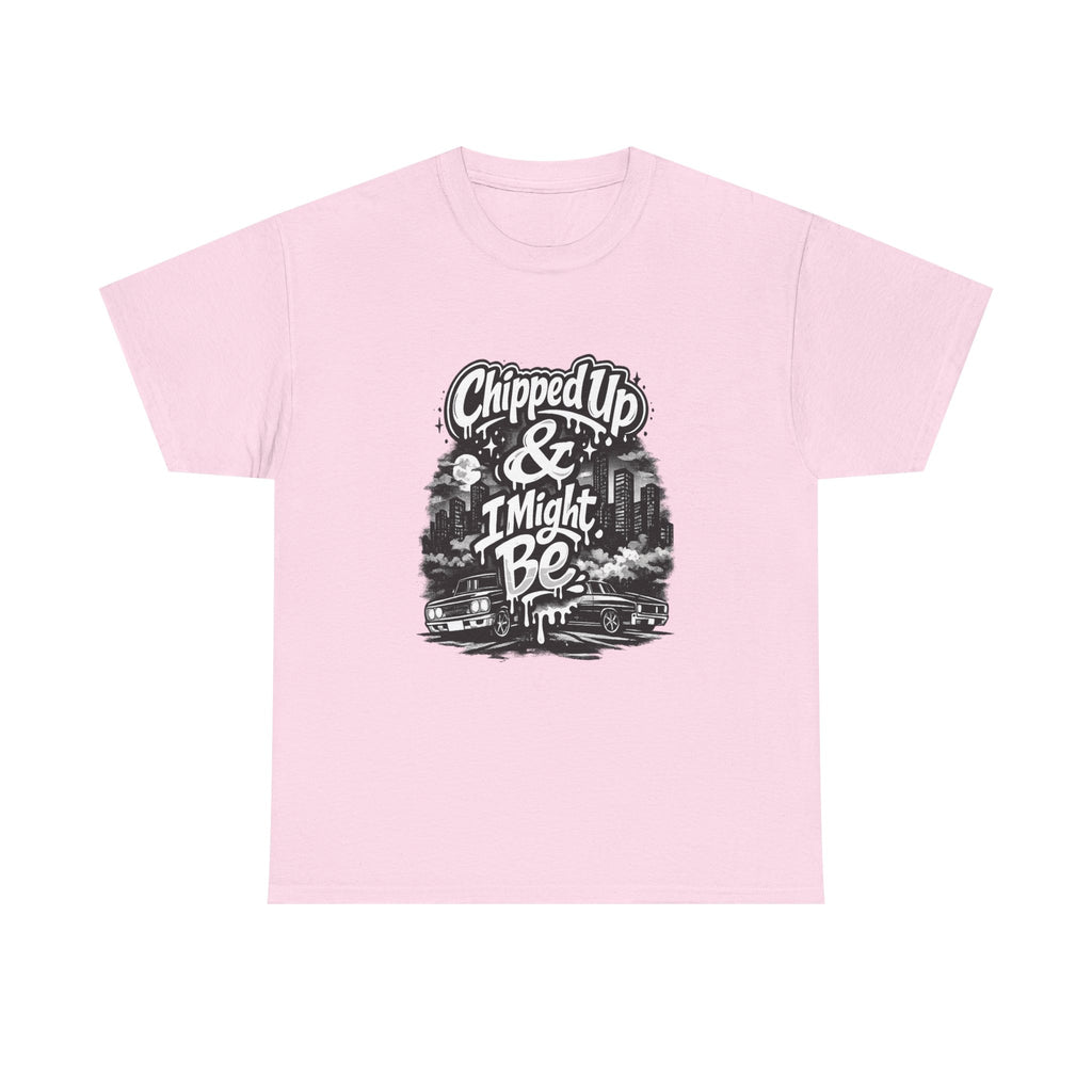 T-Shirt — "Chipped Up & I Might Be" Retro City Graphic Tee