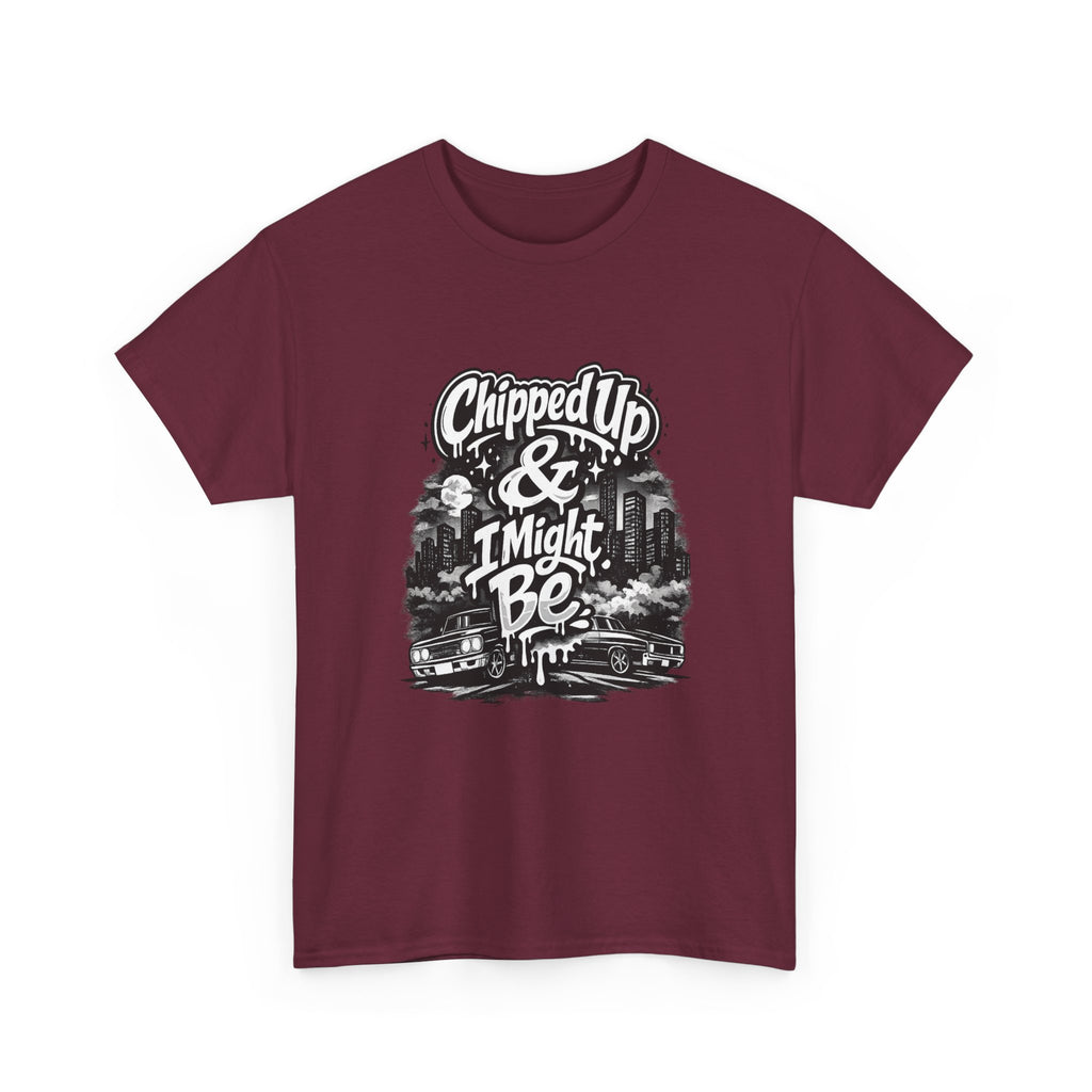 T-Shirt — "Chipped Up & I Might Be" Retro City Graphic Tee