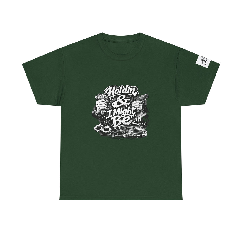 Unisex Heavy Cotton Tee Holdin & I Might Be