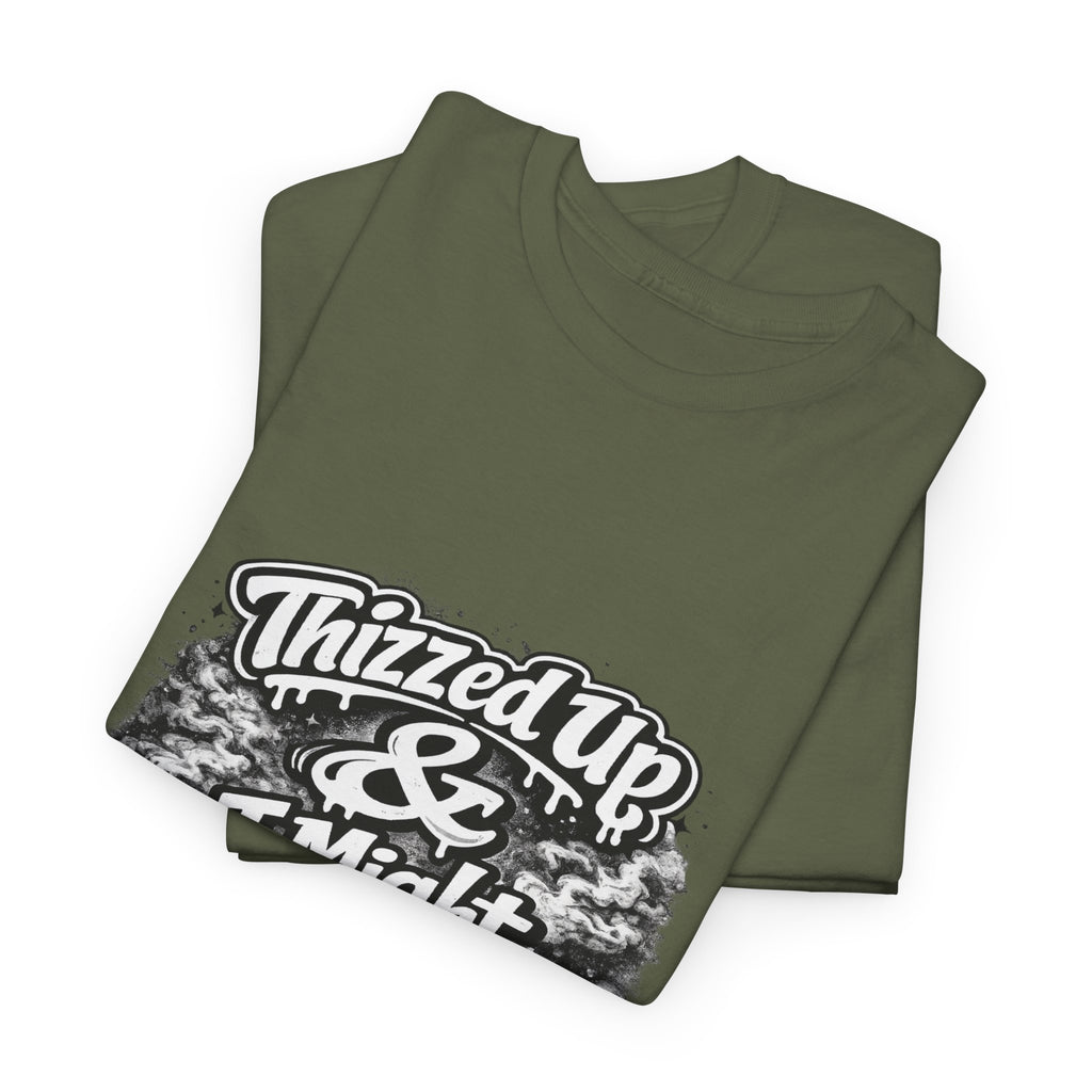 Graphic Tee — “Thizzed Up & I Might Be” Vintage Tie-Dye Style Shirt