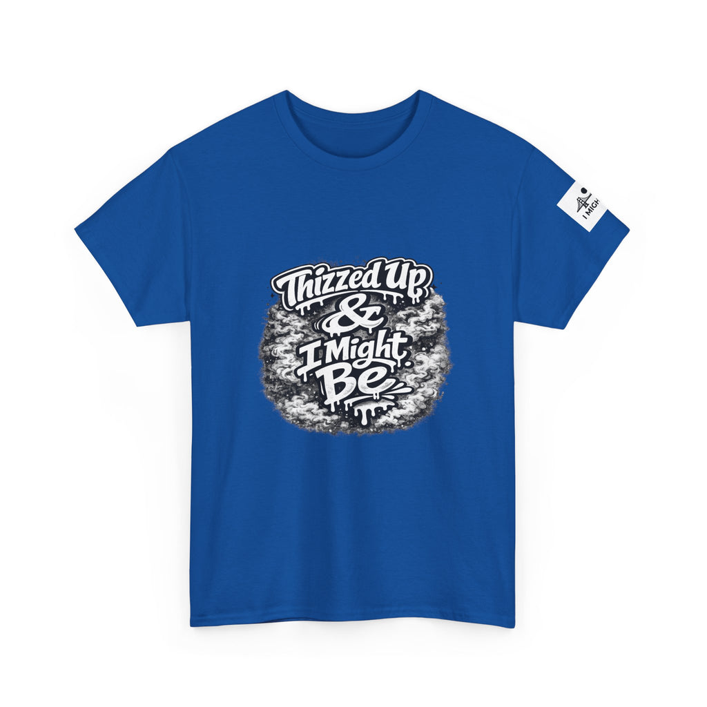 Graphic Tee — “Thizzed Up & I Might Be” Vintage Tie-Dye Style Shirt