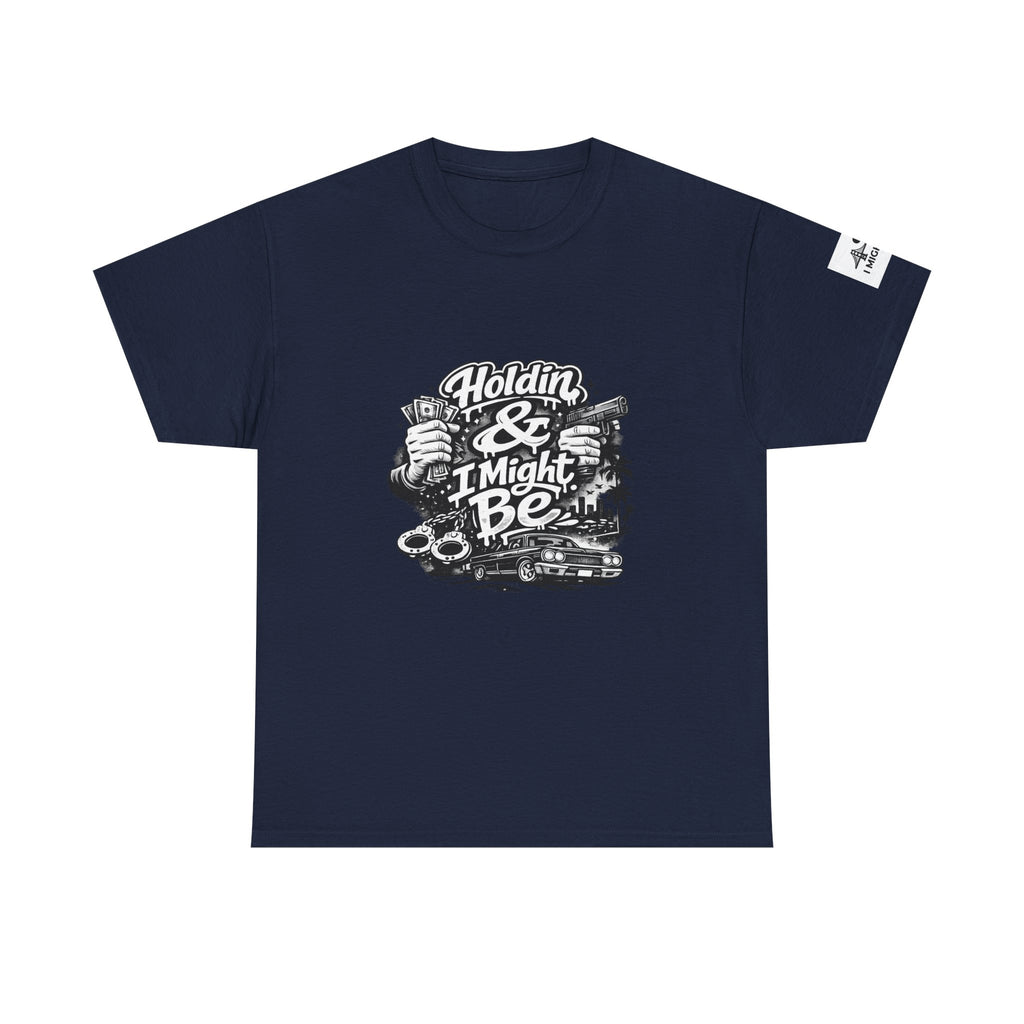 Unisex Heavy Cotton Tee Holdin & I Might Be