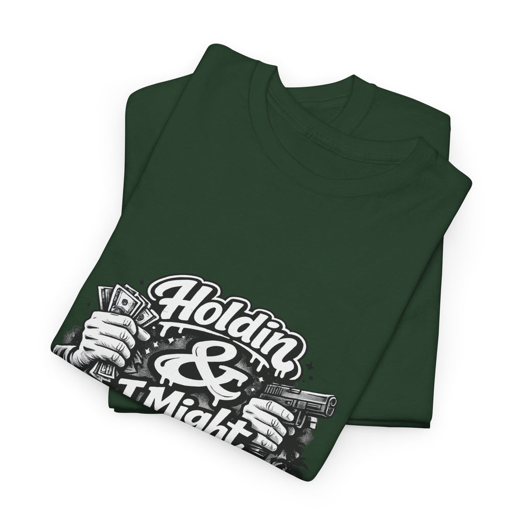 Unisex Heavy Cotton Tee Holdin & I Might Be