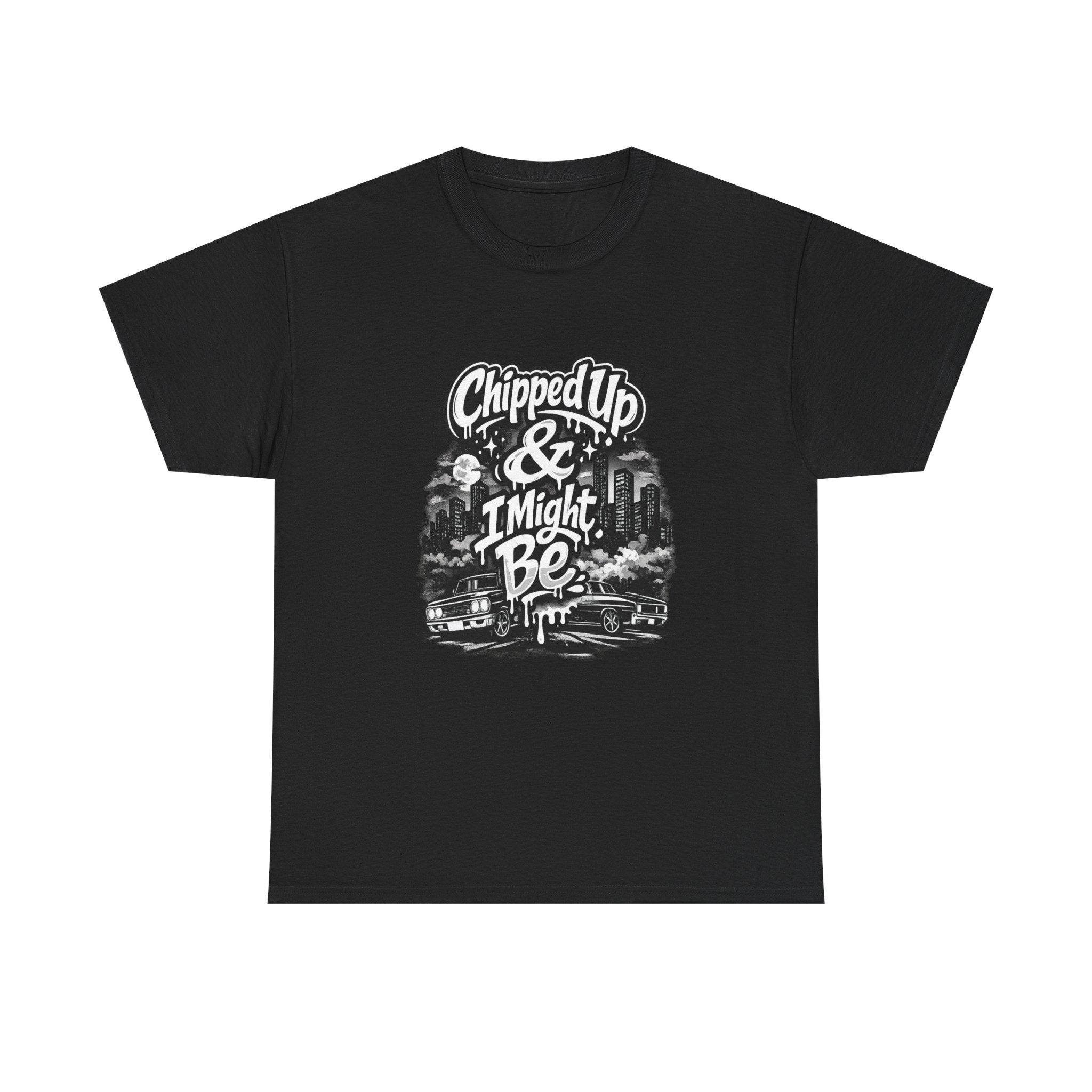 T-Shirt — "Chipped Up & I Might Be" Retro City Graphic Tee