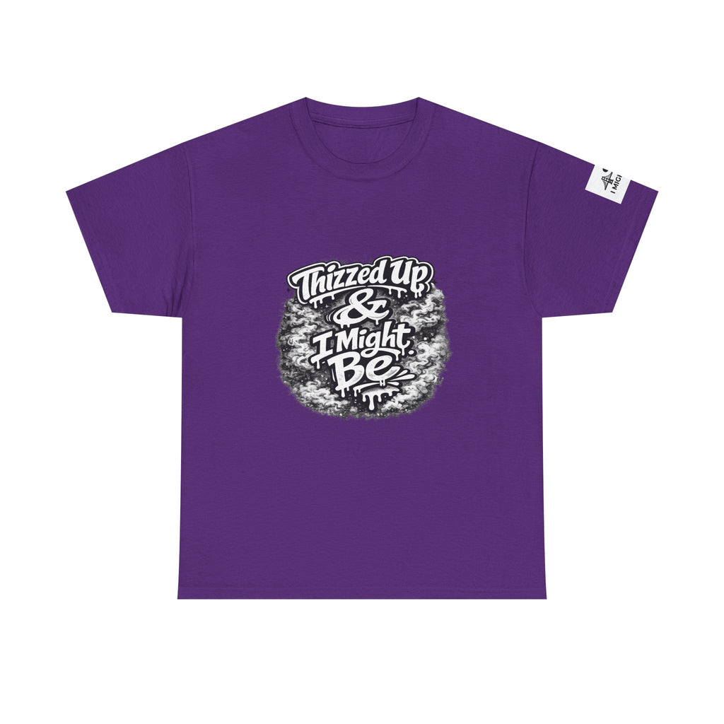 Graphic Tee — “Thizzed Up & I Might Be” Vintage Tie-Dye Style Shirt