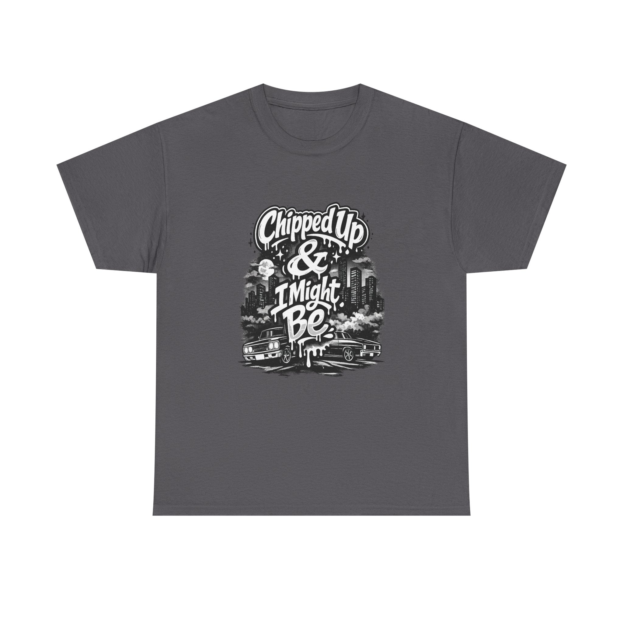 T-Shirt — "Chipped Up & I Might Be" Retro City Graphic Tee