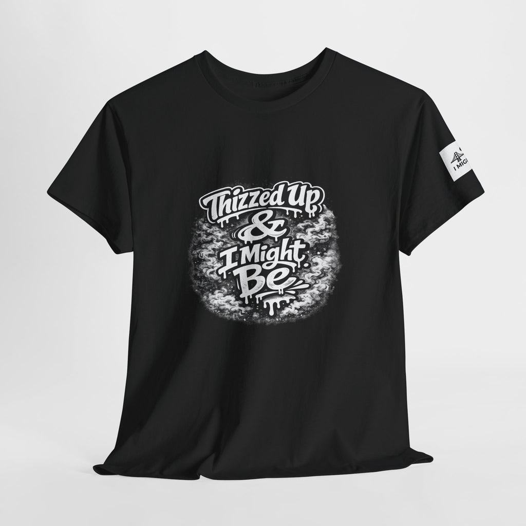 Graphic Tee — “Thizzed Up & I Might Be” Vintage Tie-Dye Style Shirt