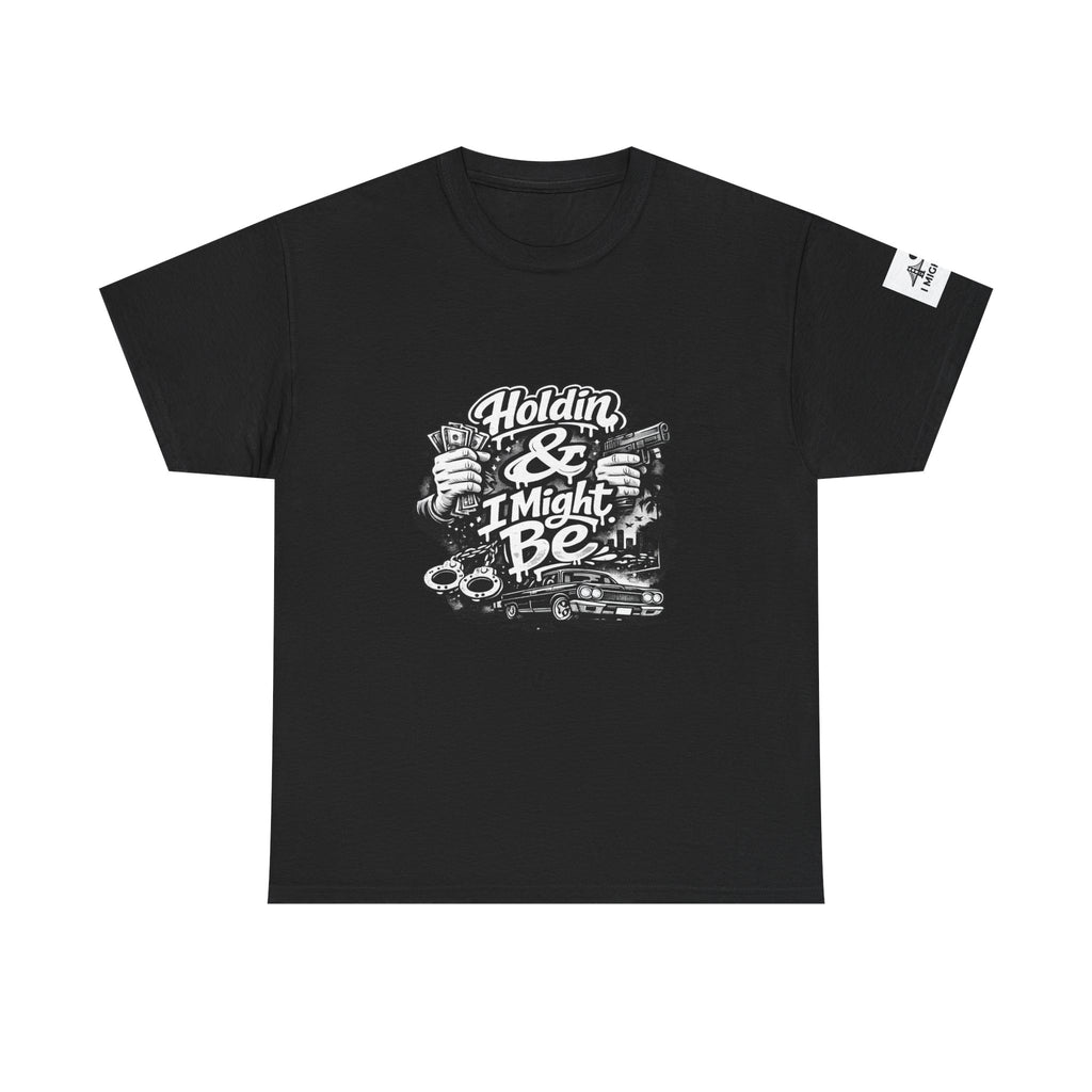 Unisex Heavy Cotton Tee Holdin & I Might Be