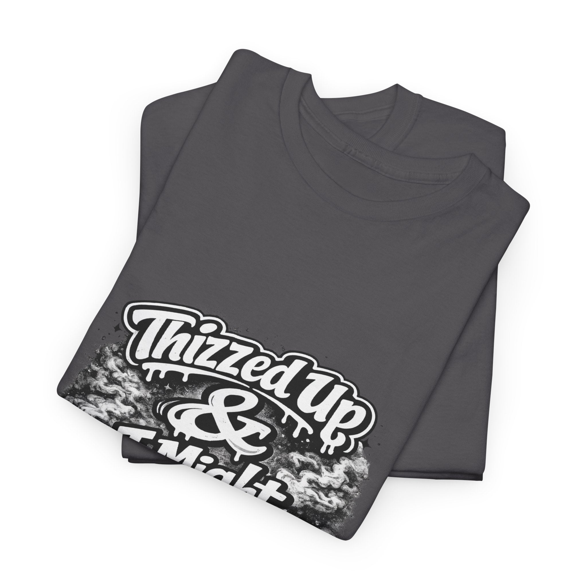 Graphic Tee — “Thizzed Up & I Might Be” Vintage Tie-Dye Style Shirt