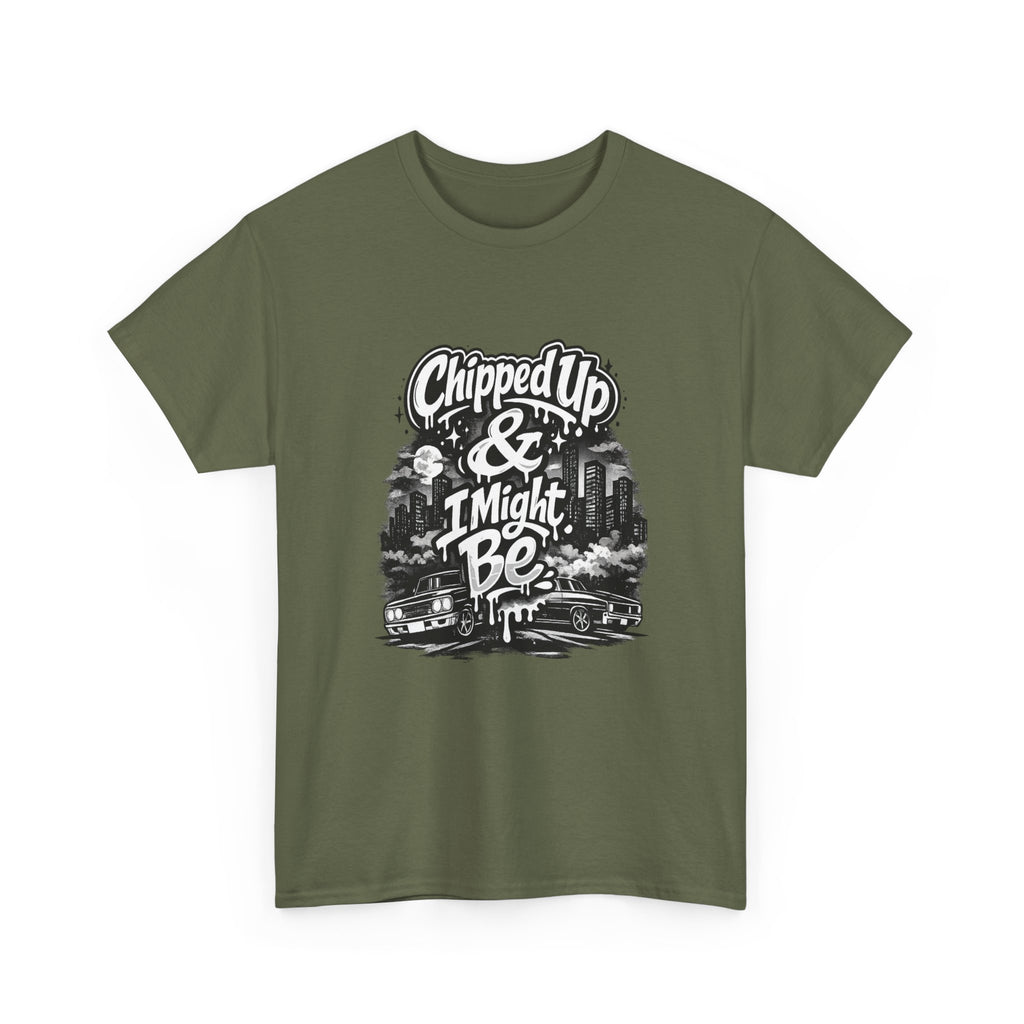 T-Shirt — "Chipped Up & I Might Be" Retro City Graphic Tee