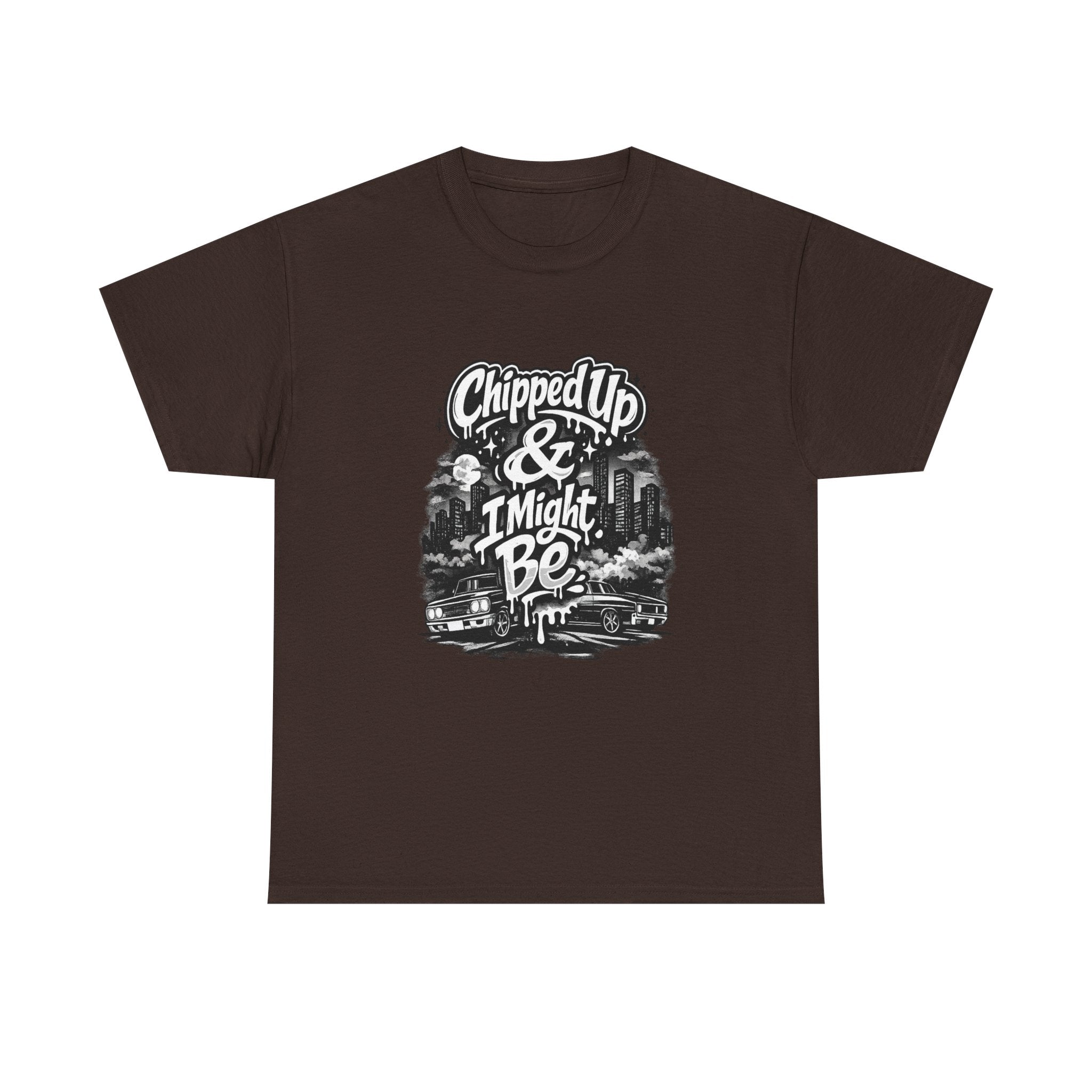 T-Shirt — "Chipped Up & I Might Be" Retro City Graphic Tee