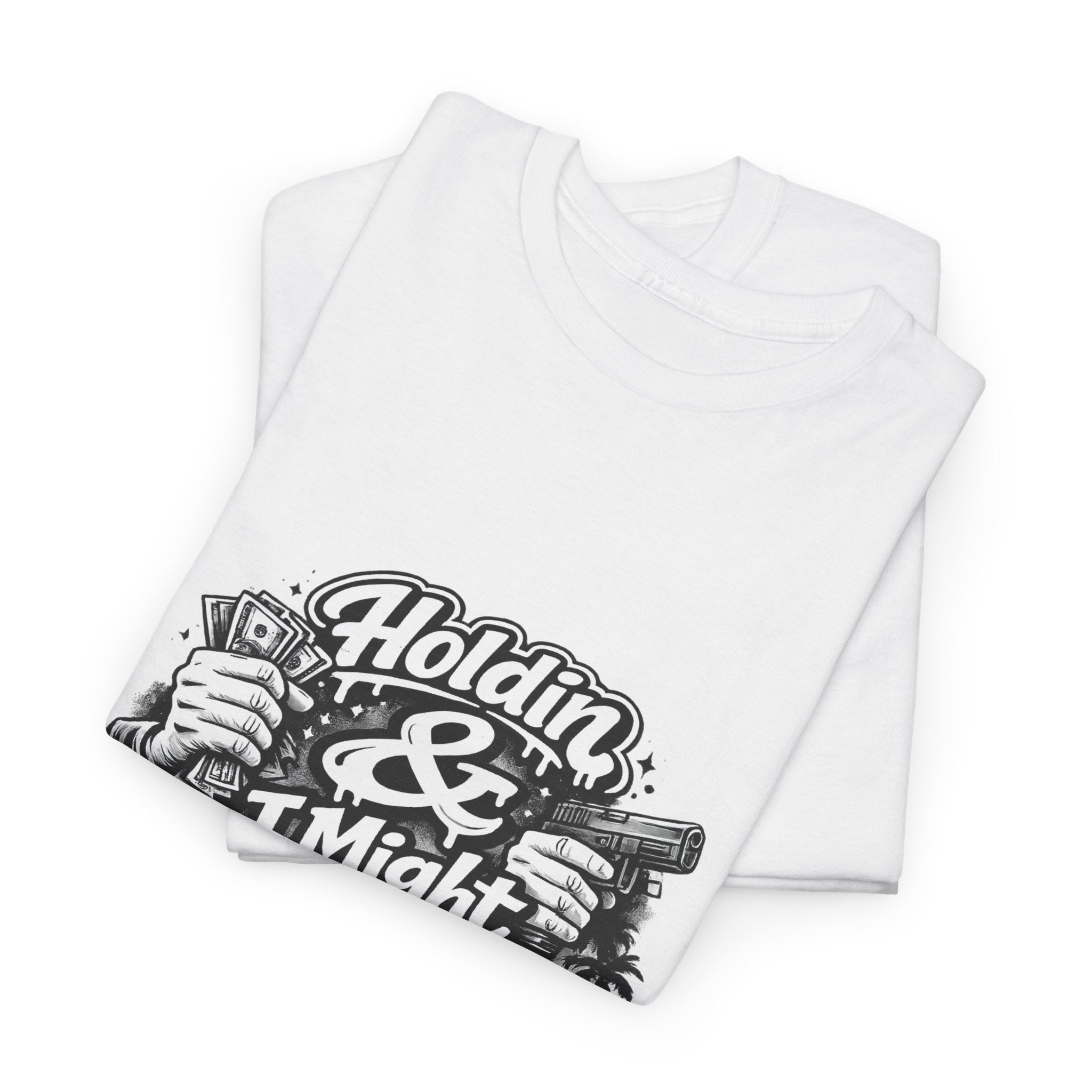 Unisex Heavy Cotton Tee Holdin & I Might Be