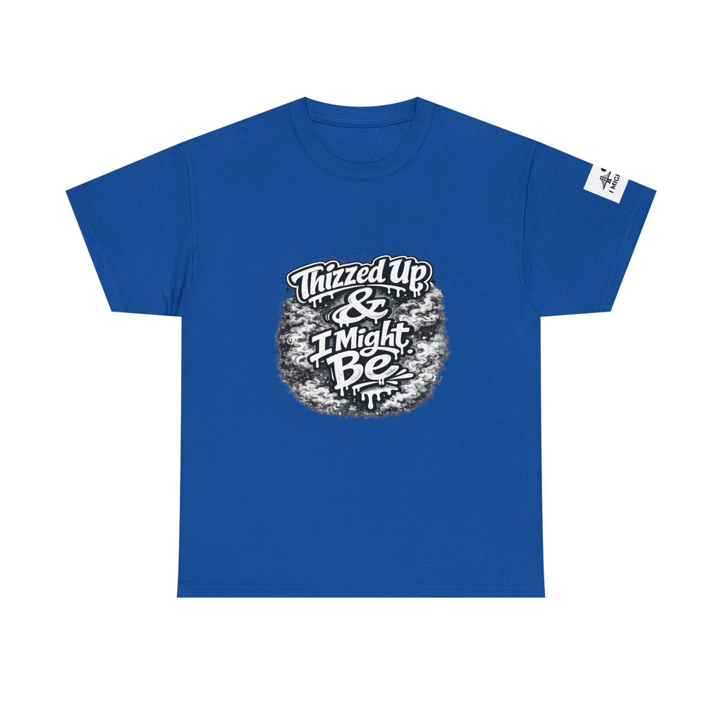 Graphic Tee — “Thizzed Up & I Might Be” Vintage Tie-Dye Style Shirt