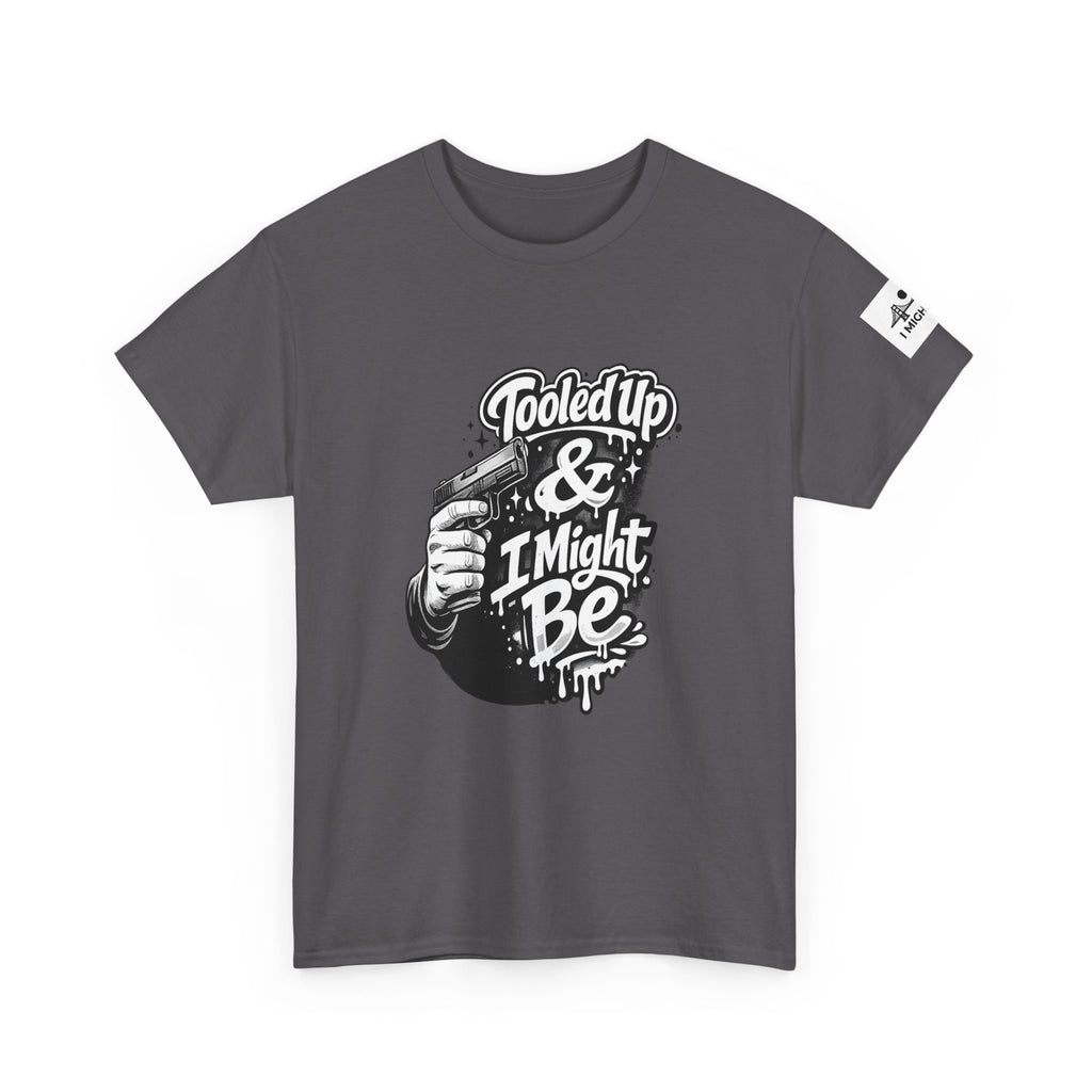 T-Shirt — 'Tooled Up & I Might Be' Mechanic Garage Tee