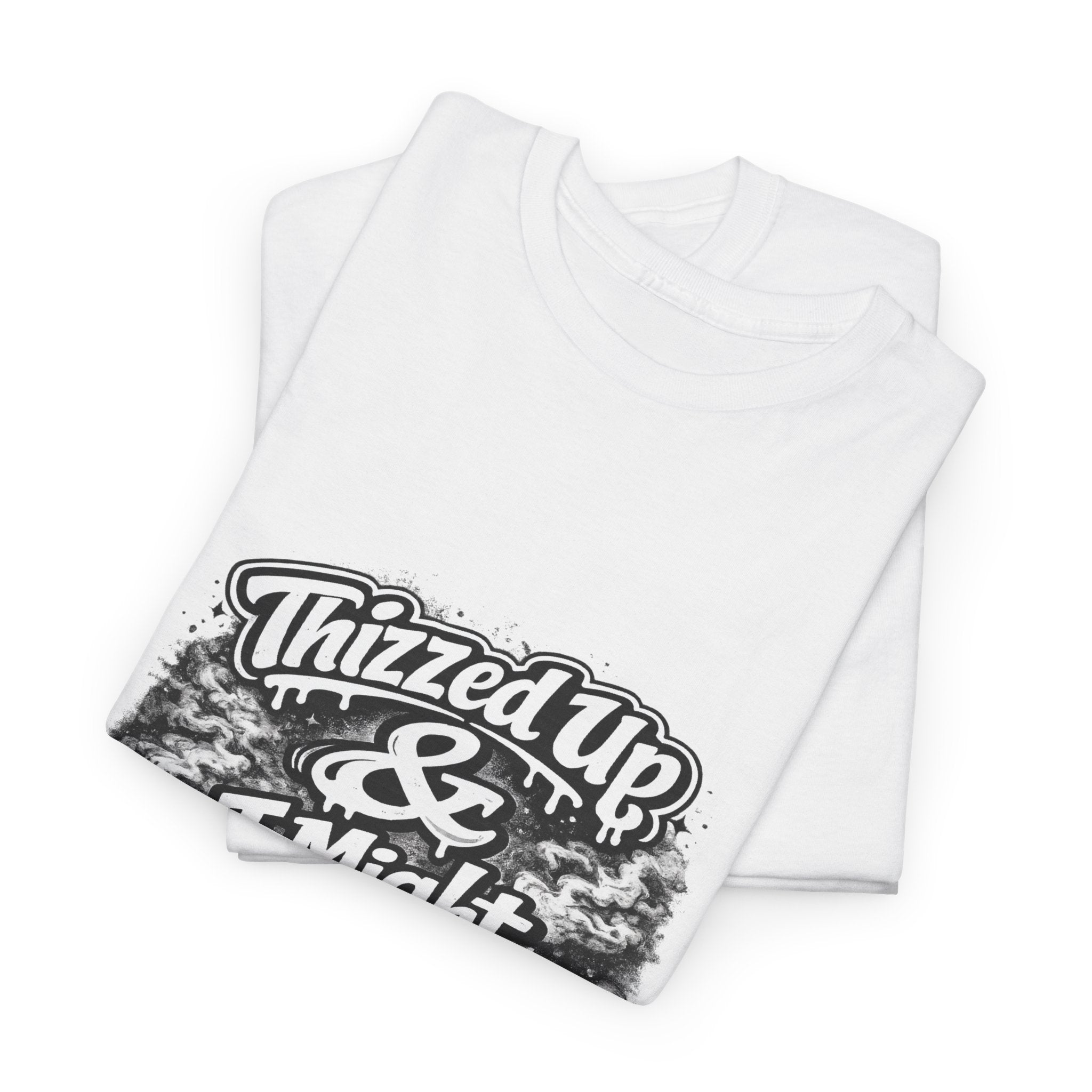 Graphic Tee — “Thizzed Up & I Might Be” Vintage Tie-Dye Style Shirt