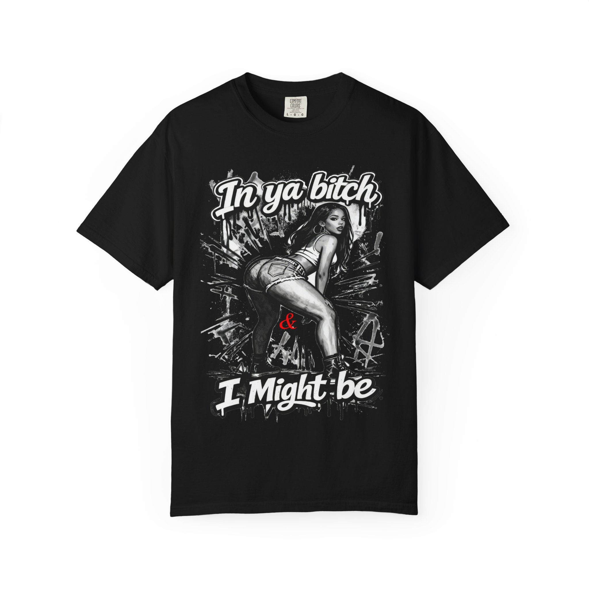 Graphic T-Shirt — "In Ya Bitch I Might Be" Retro Pinup Streetwear