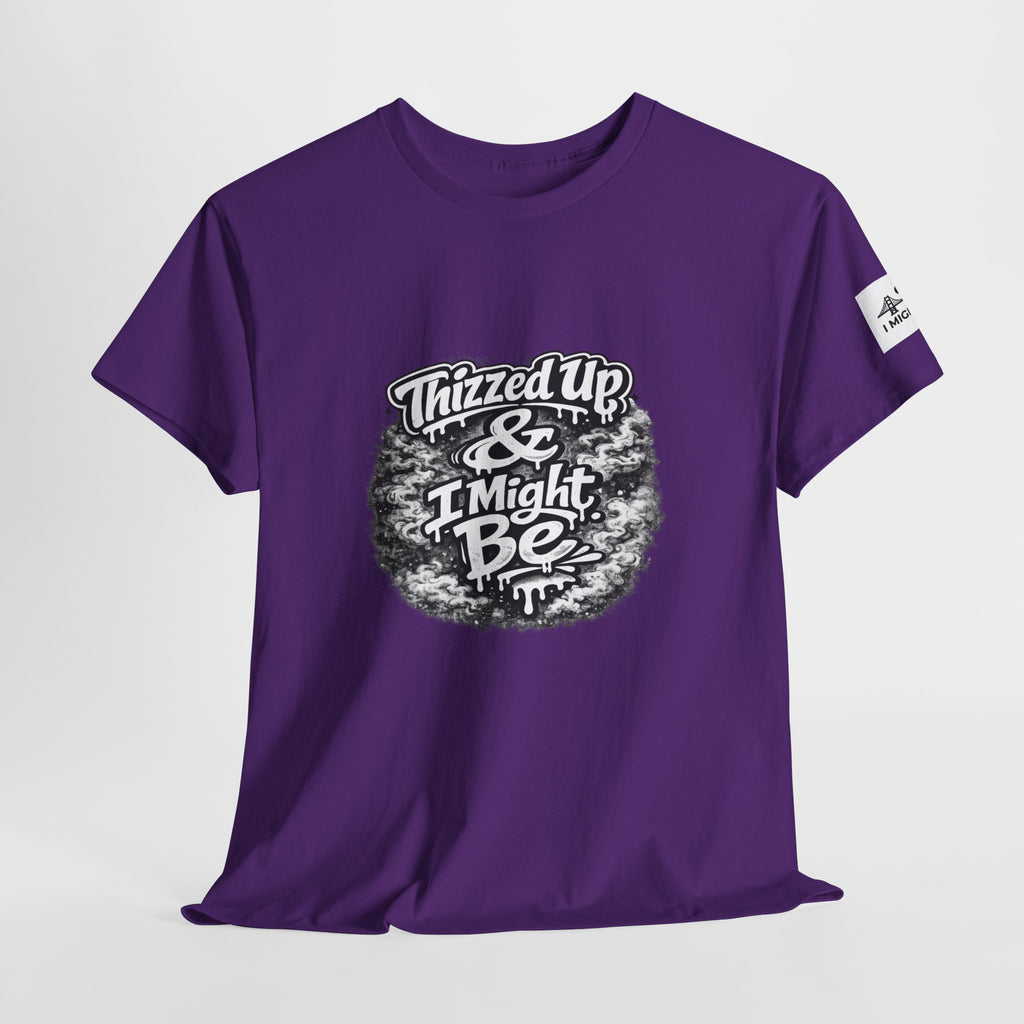 Graphic Tee — “Thizzed Up & I Might Be” Vintage Tie-Dye Style Shirt