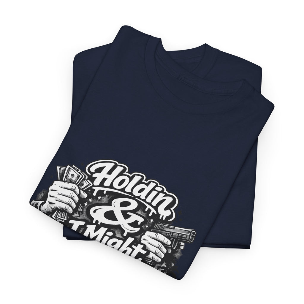 Unisex Heavy Cotton Tee Holdin & I Might Be