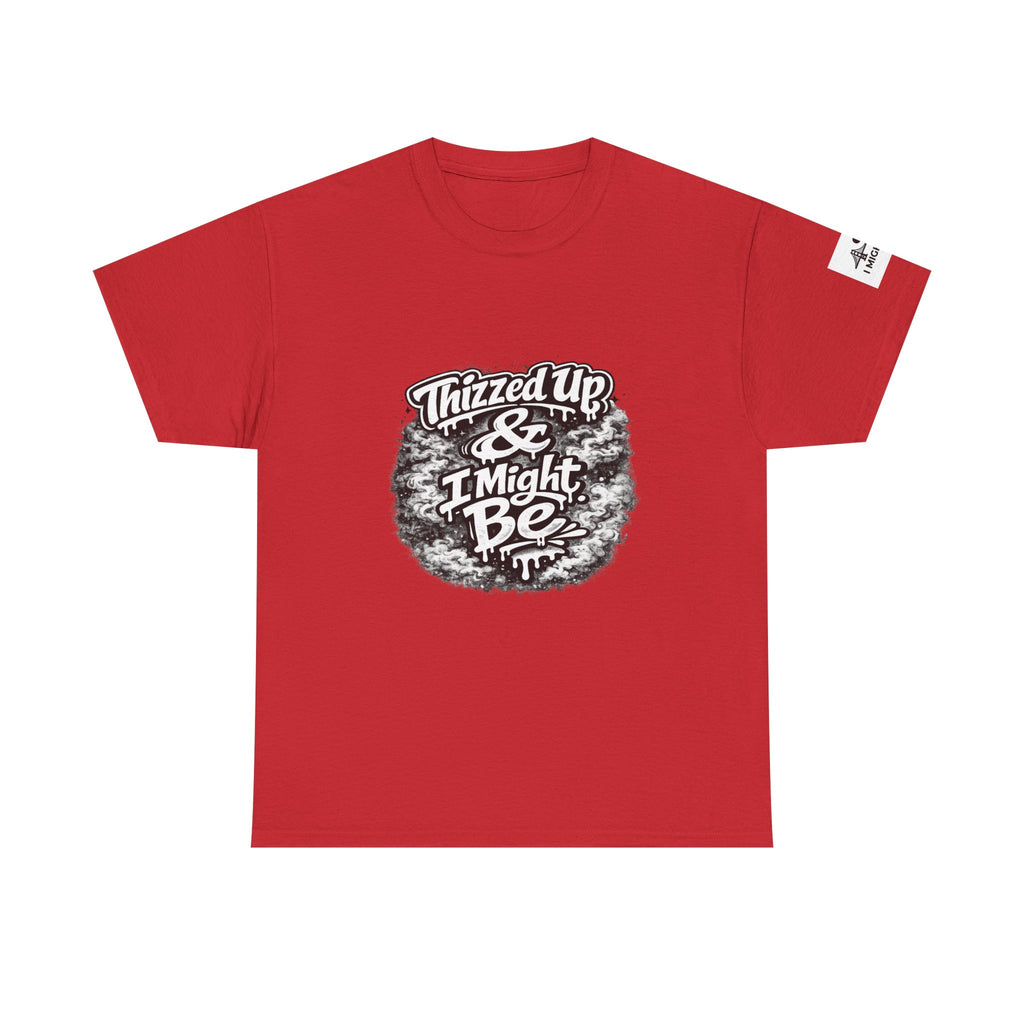 Graphic Tee — “Thizzed Up & I Might Be” Vintage Tie-Dye Style Shirt