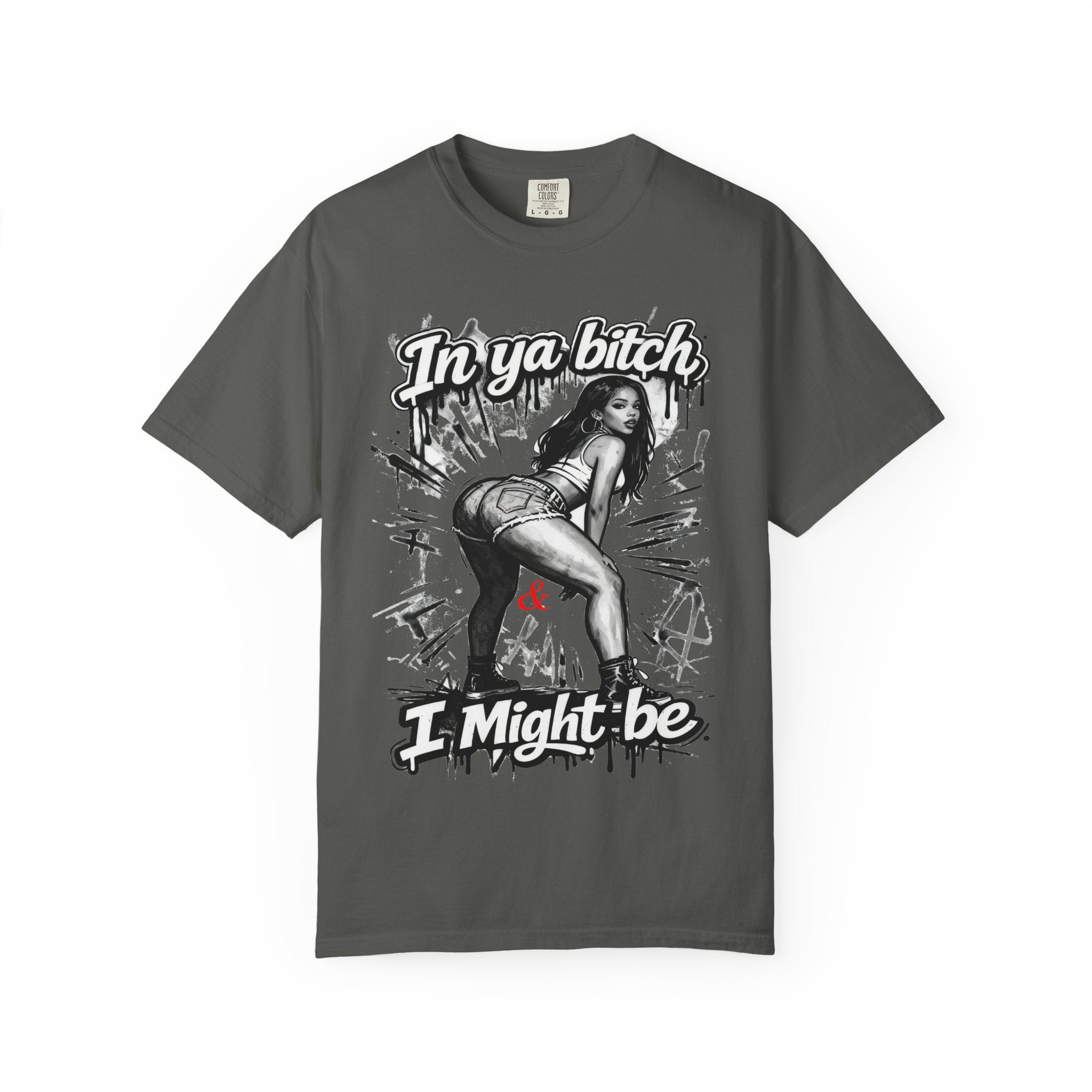 Graphic T-Shirt — "In Ya Bitch I Might Be" Retro Pinup Streetwear