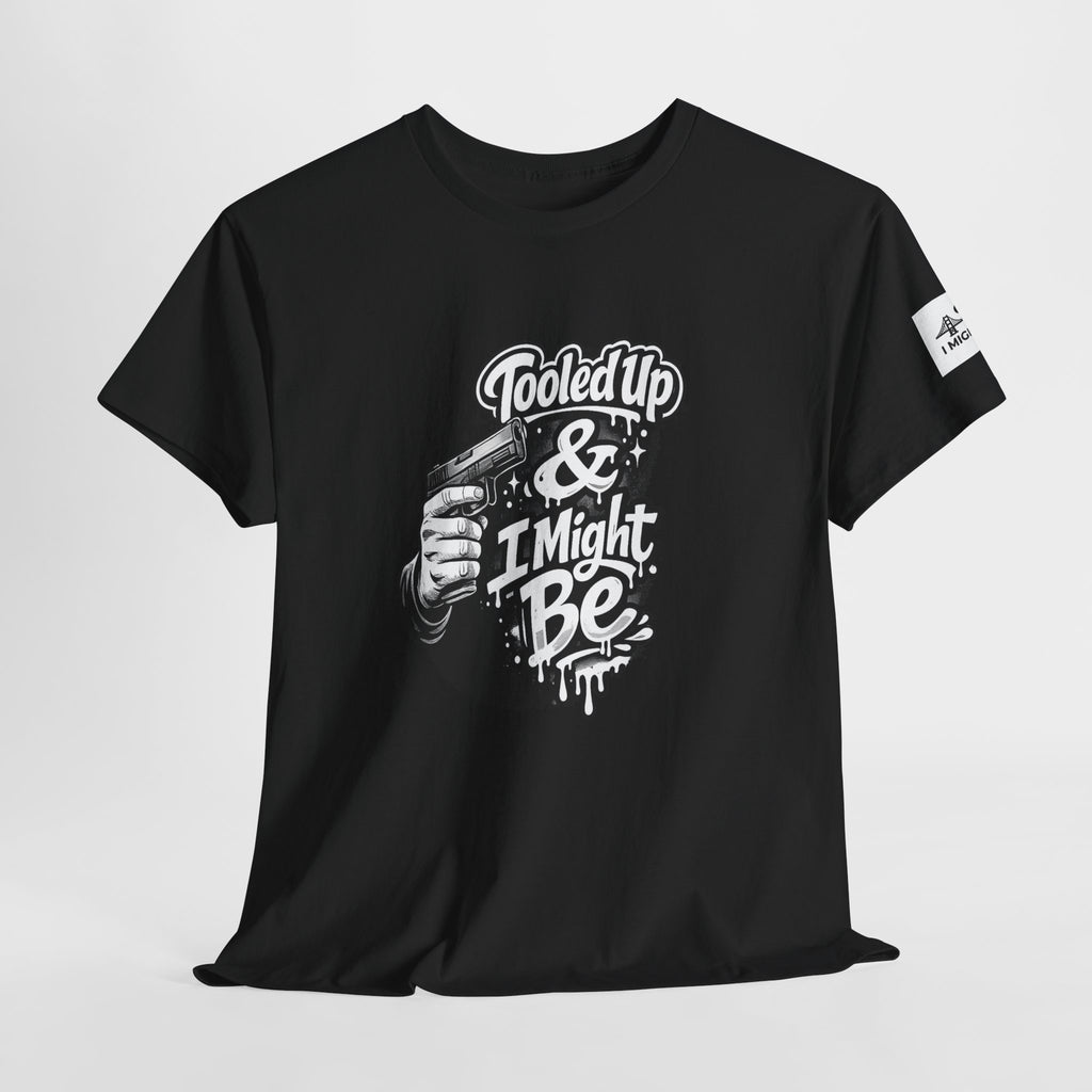 T-Shirt — 'Tooled Up & I Might Be' Mechanic Garage Tee
