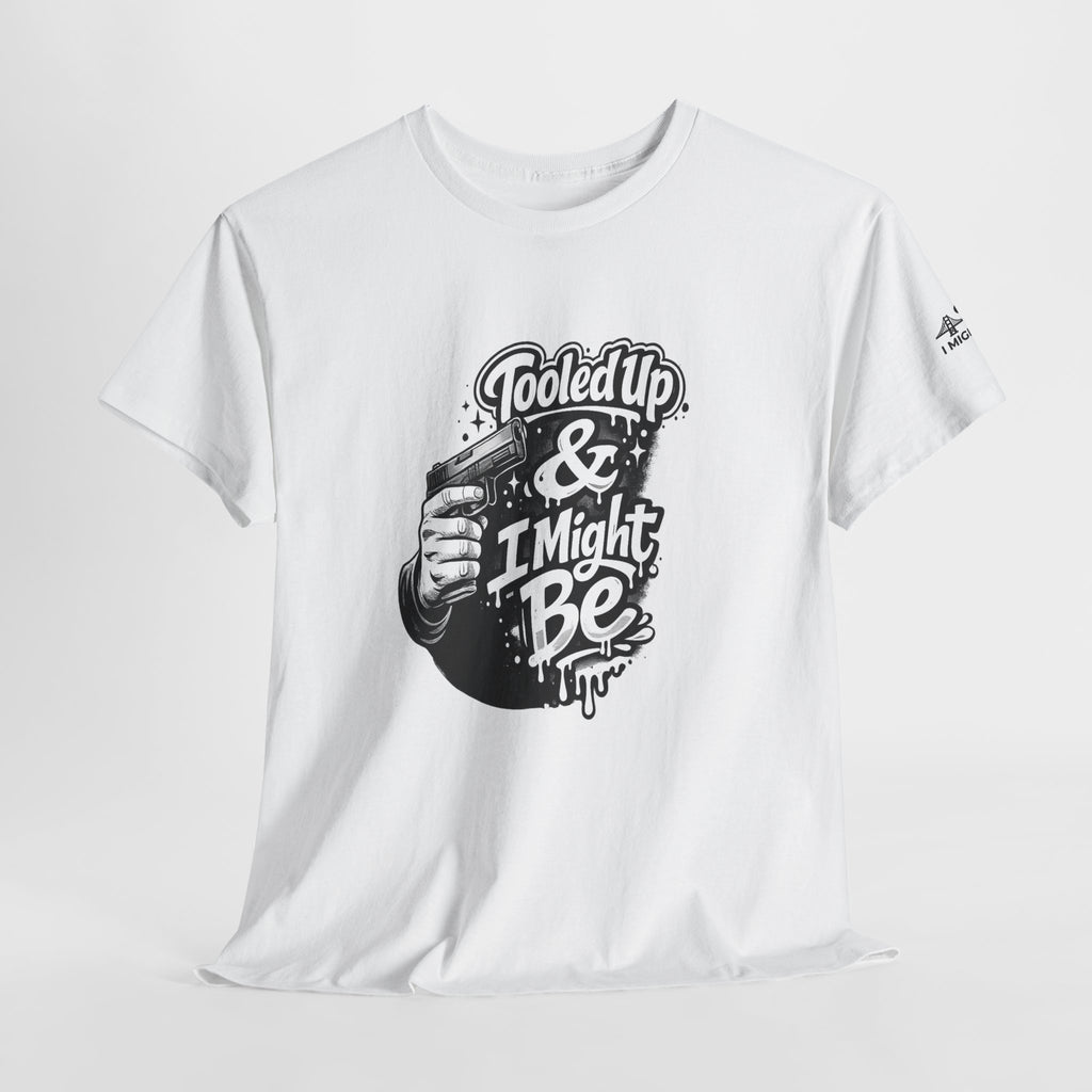 T-Shirt — 'Tooled Up & I Might Be' Mechanic Garage Tee