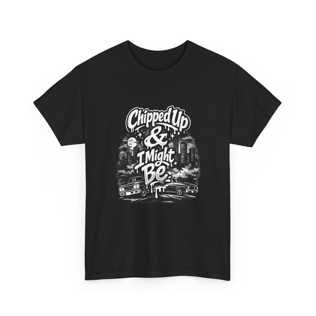 T-Shirt — "Chipped Up & I Might Be" Retro City Graphic Tee