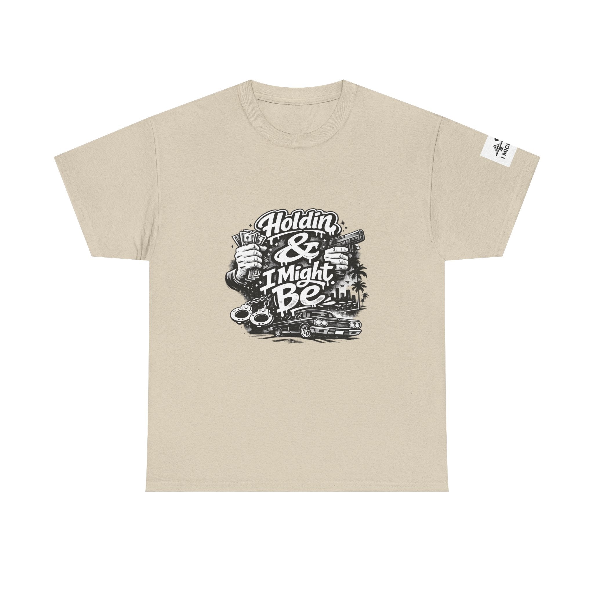 Unisex Heavy Cotton Tee Holdin & I Might Be