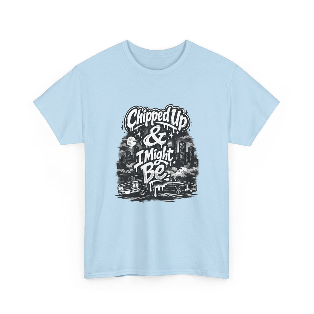 T-Shirt — "Chipped Up & I Might Be" Retro City Graphic Tee