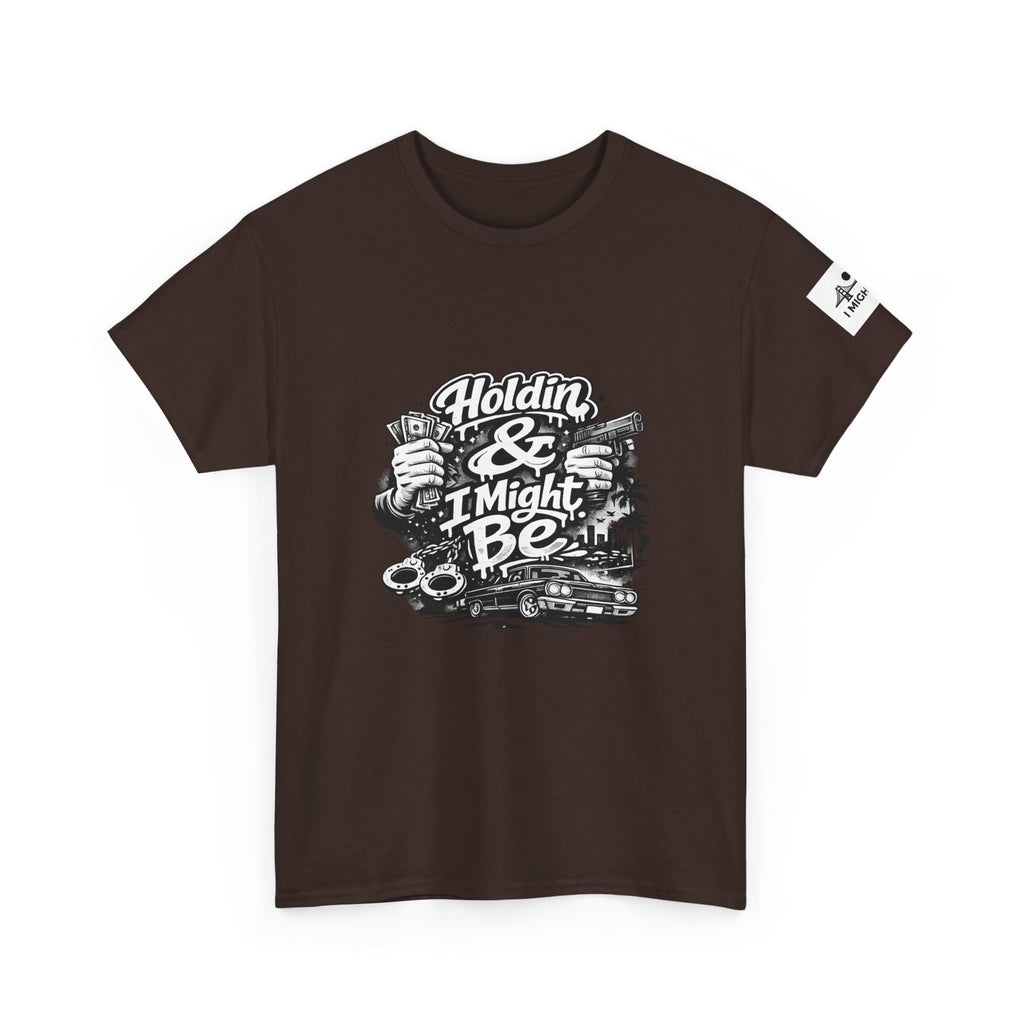 Unisex Heavy Cotton Tee Holdin & I Might Be