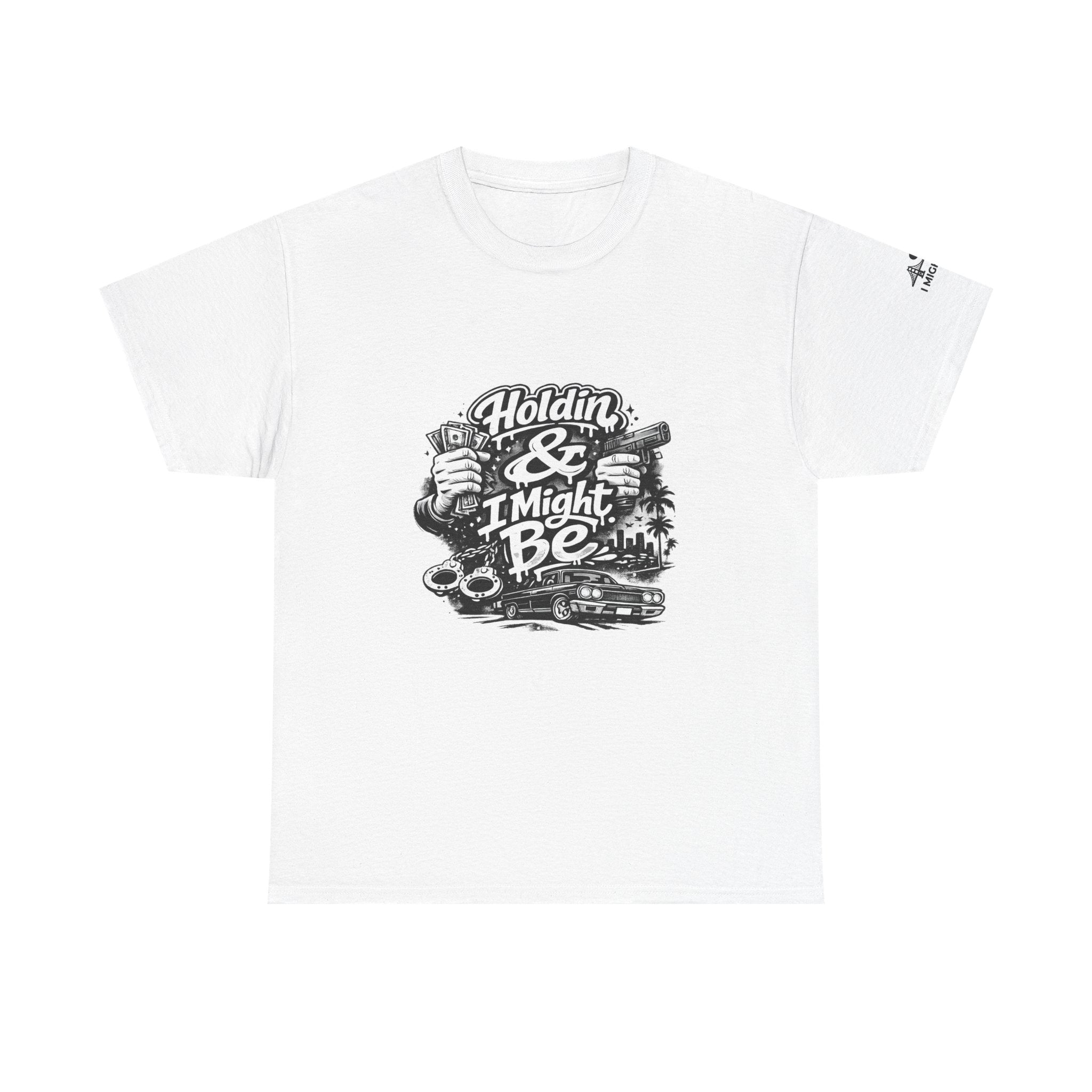 Unisex Heavy Cotton Tee Holdin & I Might Be