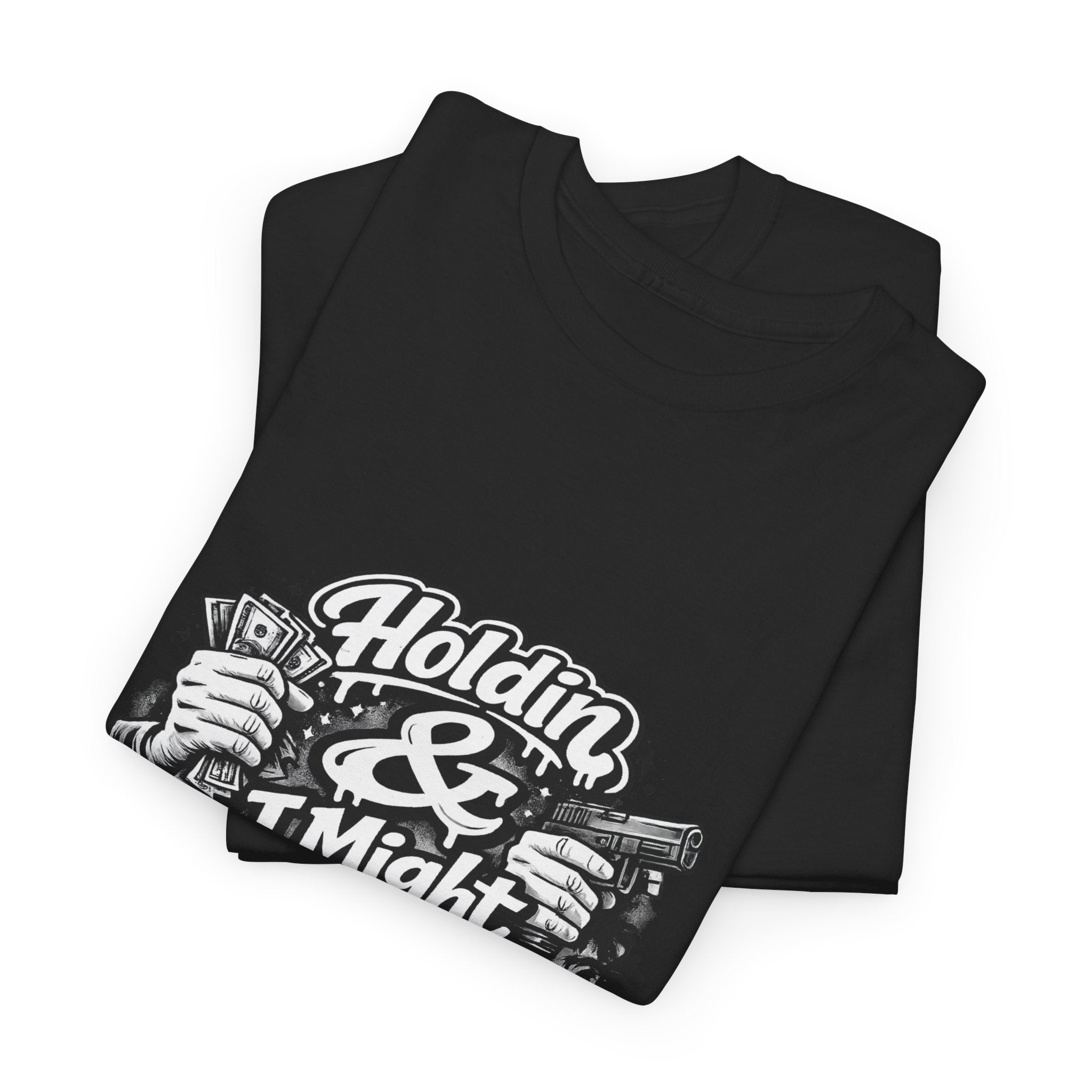 Unisex Heavy Cotton Tee Holdin & I Might Be