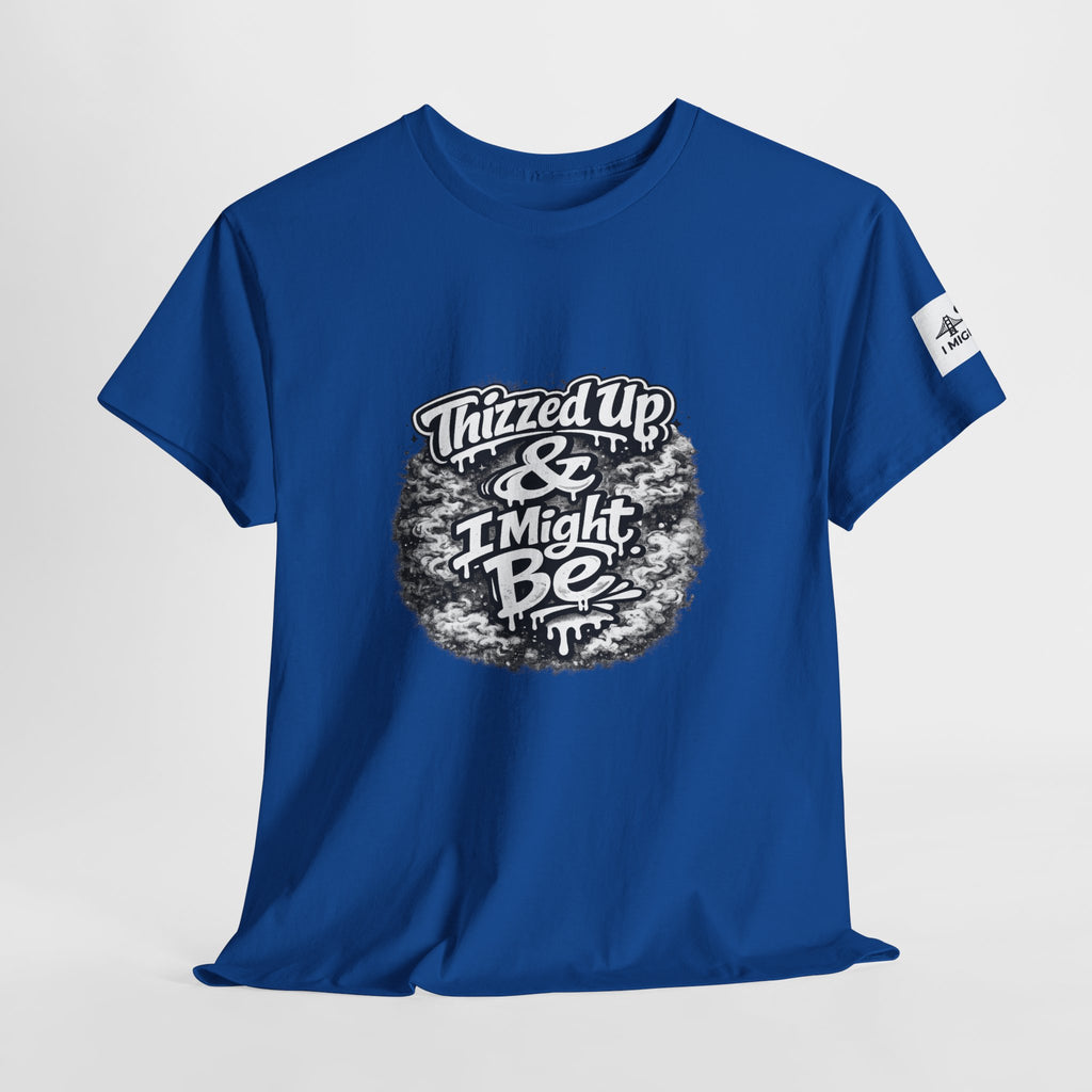 Graphic Tee — “Thizzed Up & I Might Be” Vintage Tie-Dye Style Shirt