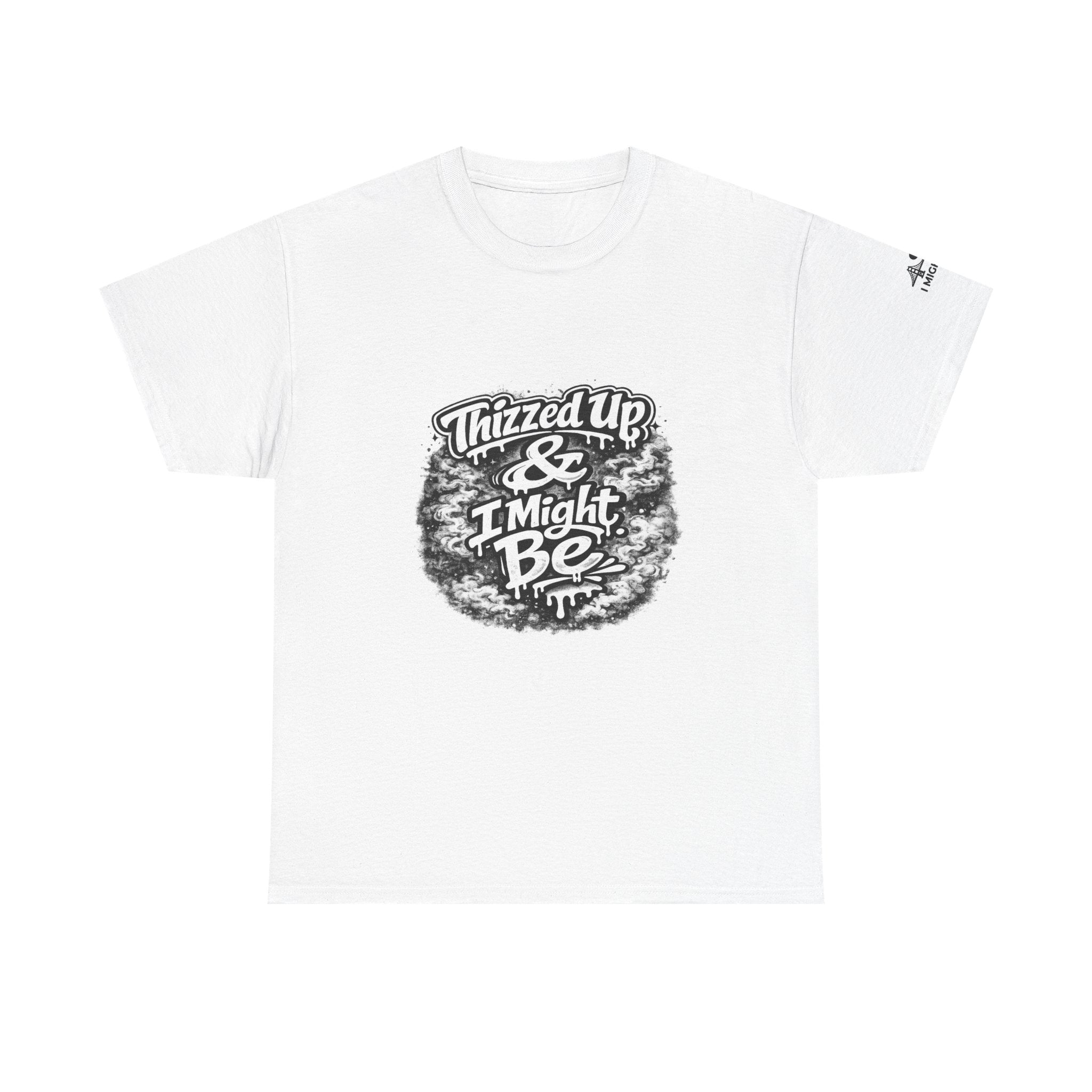 Graphic Tee — “Thizzed Up & I Might Be” Vintage Tie-Dye Style Shirt
