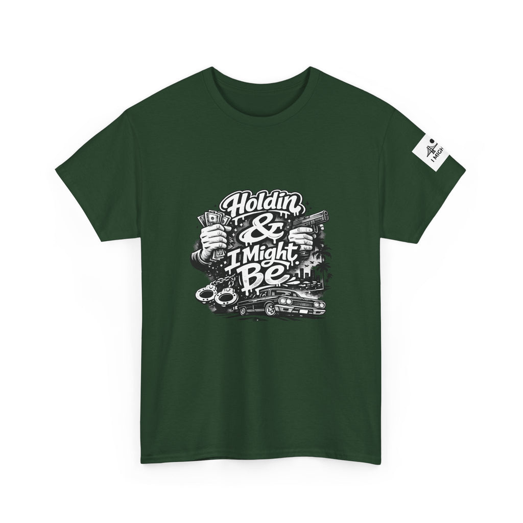 Unisex Heavy Cotton Tee Holdin & I Might Be