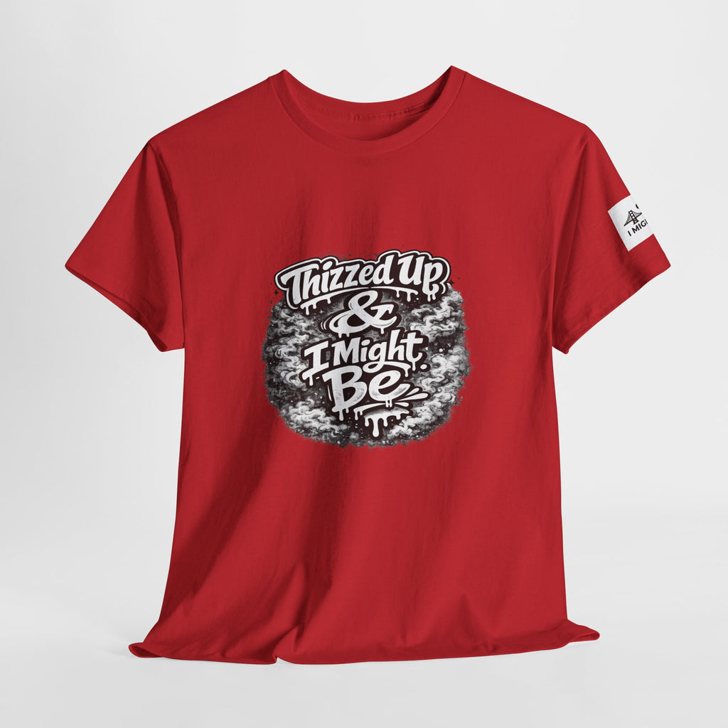 Graphic Tee — “Thizzed Up & I Might Be” Vintage Tie-Dye Style Shirt