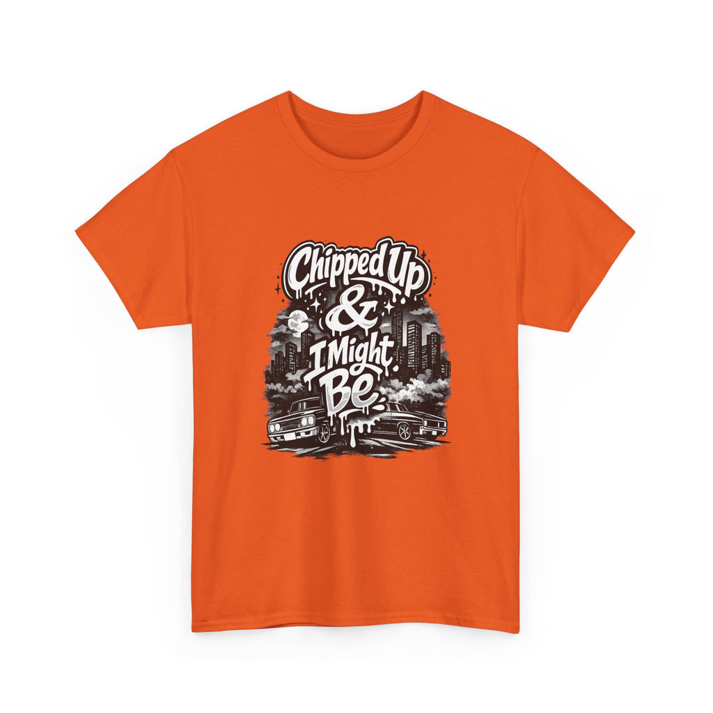 T-Shirt — "Chipped Up & I Might Be" Retro City Graphic Tee
